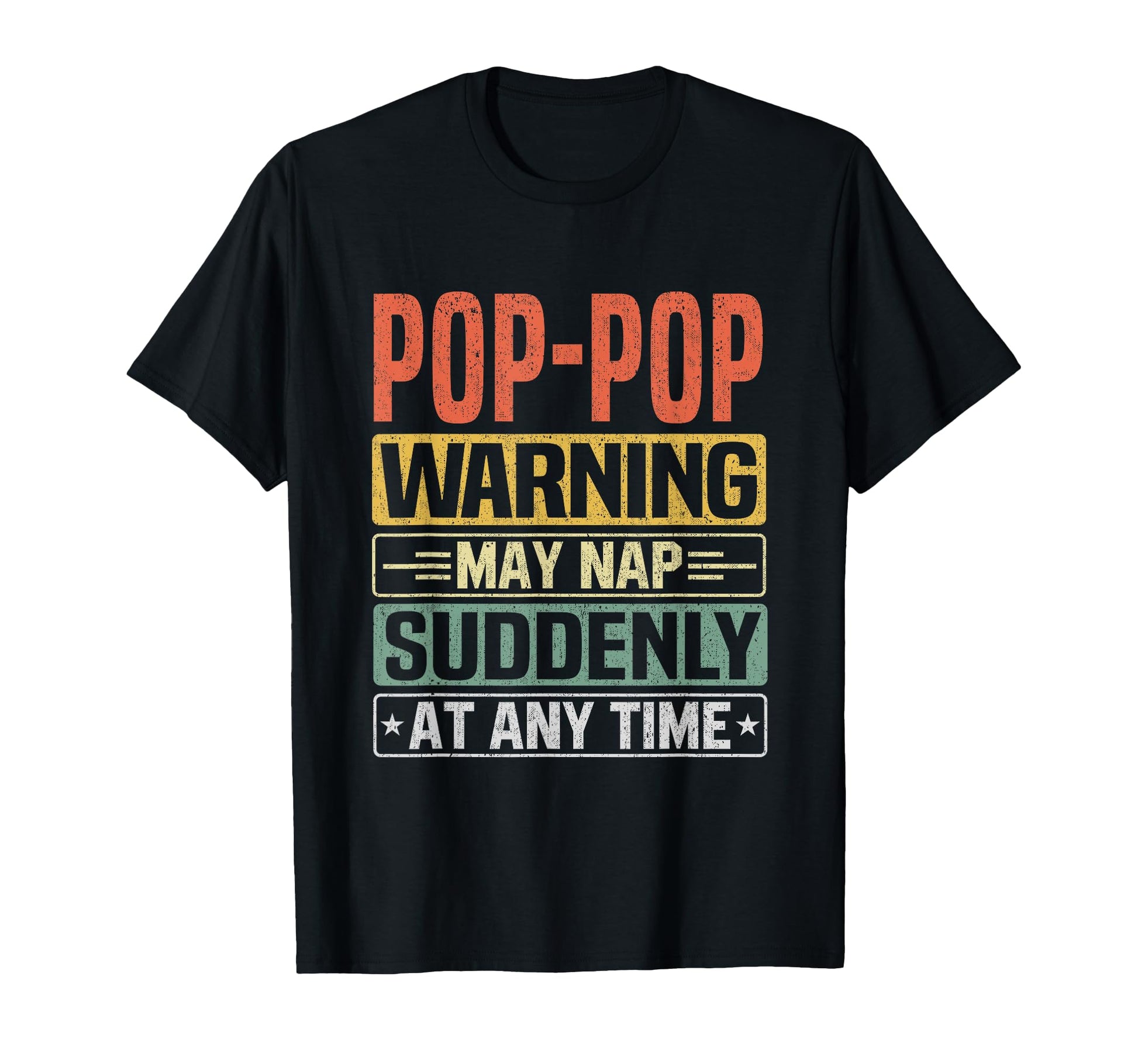 Pop Pop Warning May Nap Suddenly Any T-Shirt - Novelty Apparel for Adults - T-Shirt, Sweatshirt, Hoodie