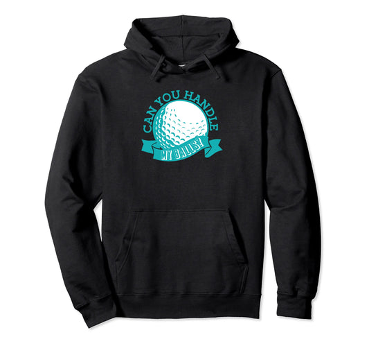 Can You Handle My Balls Golf Cart Golfer Hoodie - Custom Art Print Unisex - T-Shirt, Sweatshirt, Hoodie