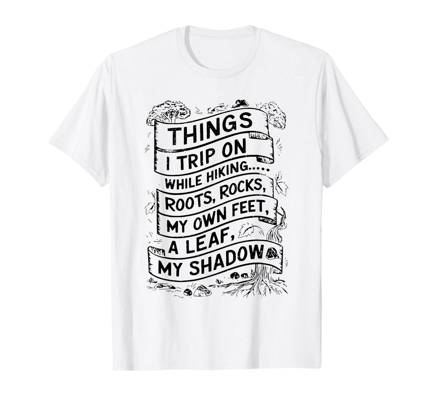 Things I Trip While Hiking Roots T-Shirt - Casual Everyday Wear for Adults - T-Shirt, Sweatshirt, Hoodie