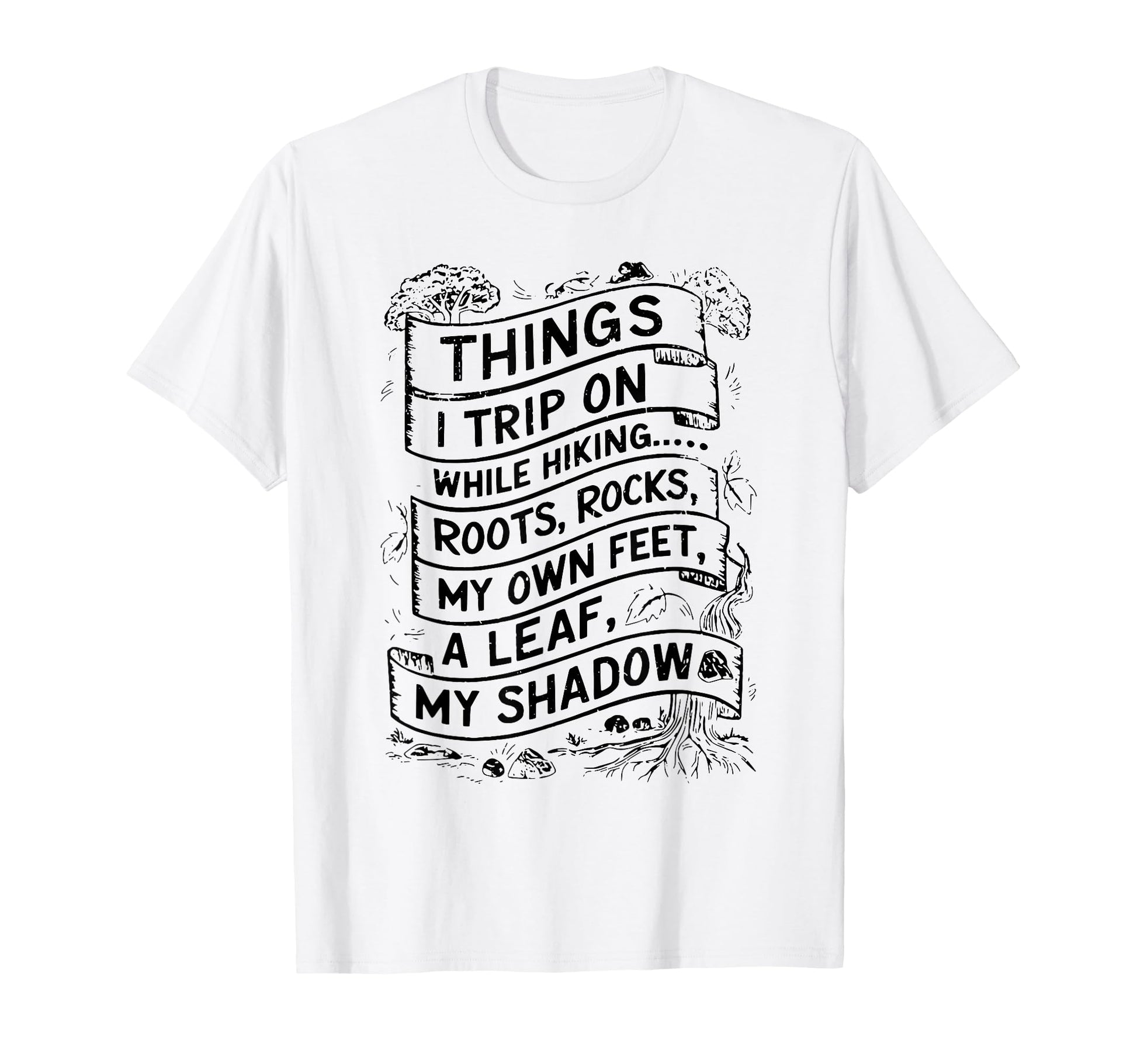 Things I Trip While Hiking Roots T-Shirt - Casual Everyday Wear for Adults - T-Shirt, Sweatshirt, Hoodie