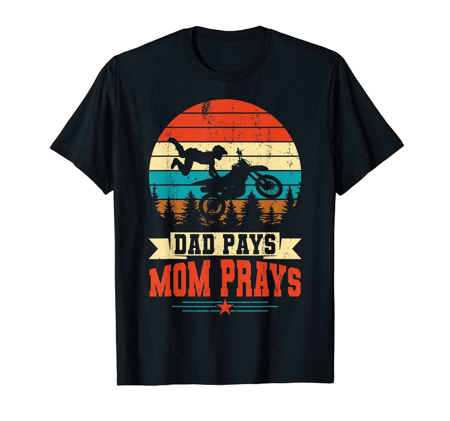 Motocross Dad Pays Mom Prays Funny T-Shirt - Unique Graphic for Adults - T-Shirt, Sweatshirt, Hoodie