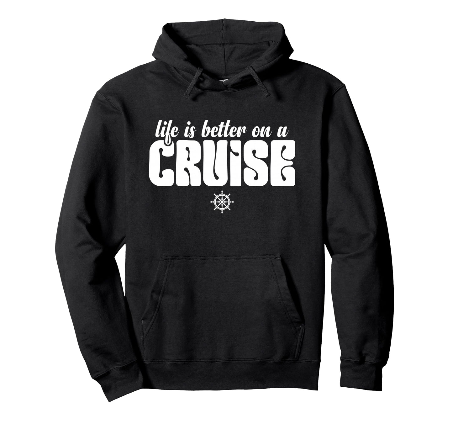 Life Is Better Cruise Family Vacation Hoodie - Trendy Graphic Men Women - T-Shirt, Sweatshirt, Hoodie