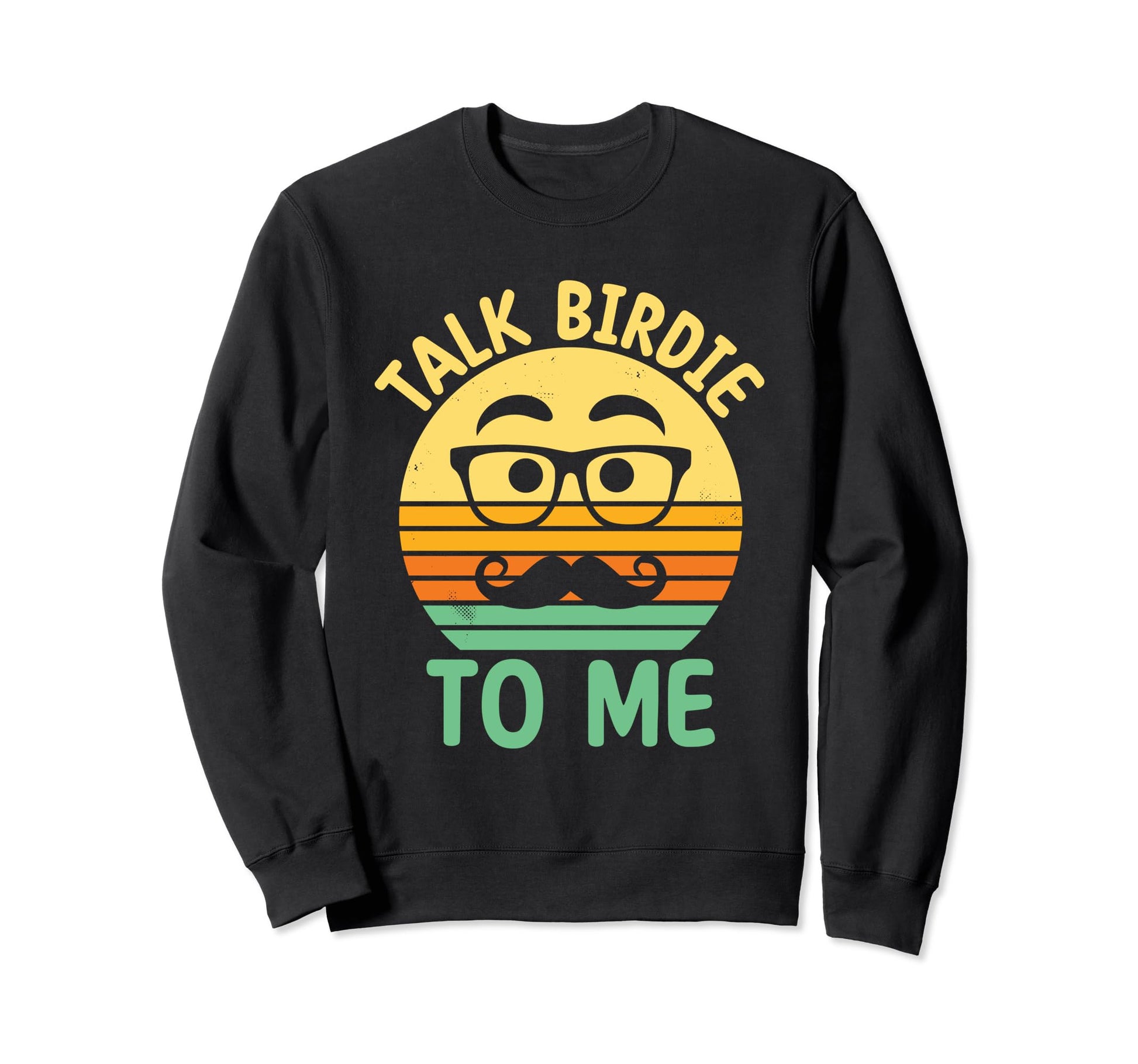 Talk Birdie To Me Fathers Day Sweatshirt - Fun Novelty Design for Adults - T-Shirt, Sweatshirt, Hoodie