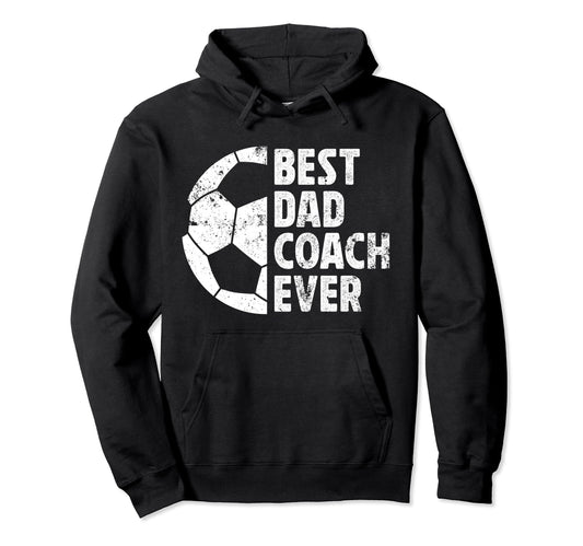 Best Dad Coach Ever Soccer Dad Soccer Player Hoodie - Graphic Print Unisex - T-Shirt, Sweatshirt, Hoodie