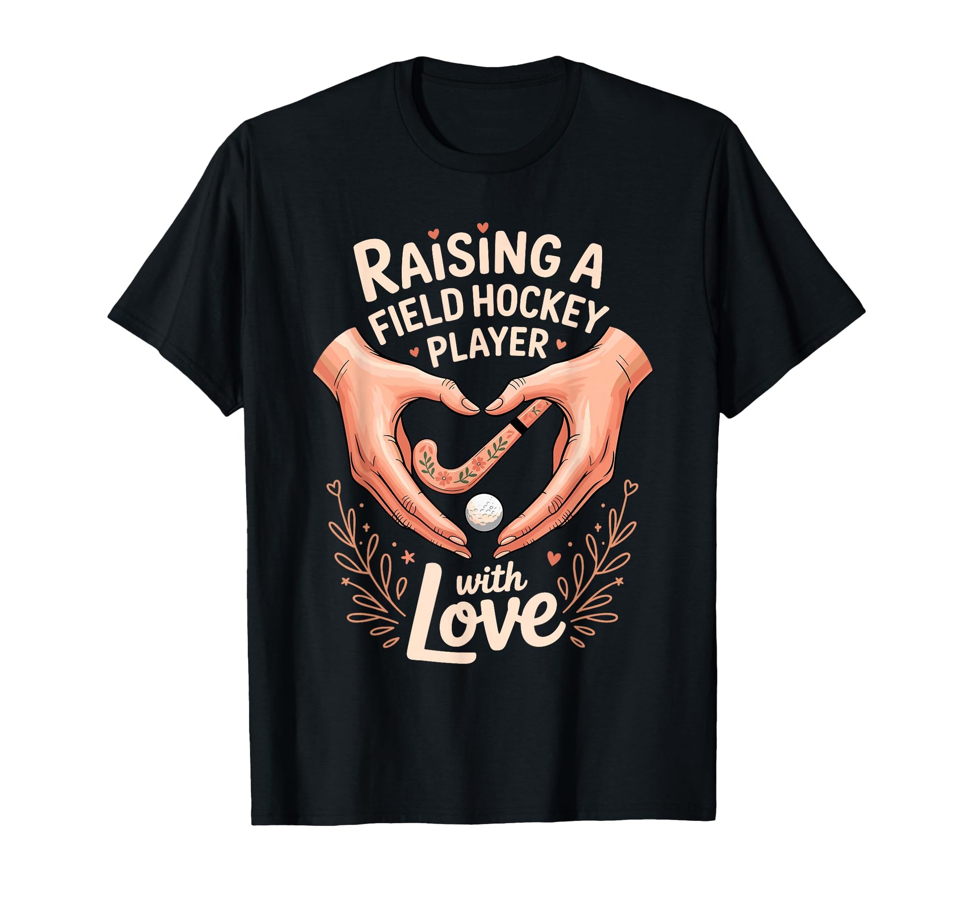 Raising Field Hockey Player Love Parent T-Shirt - Graphic Print Unisex - T-Shirt, Sweatshirt, Hoodie