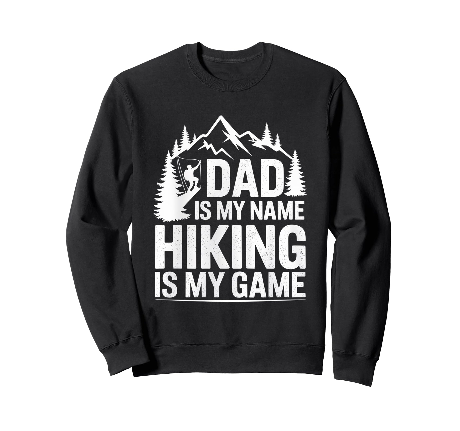 Funny Hiking Dad Is My Name Sweatshirt - Minimalist Print for Adults - T-Shirt, Sweatshirt, Hoodie