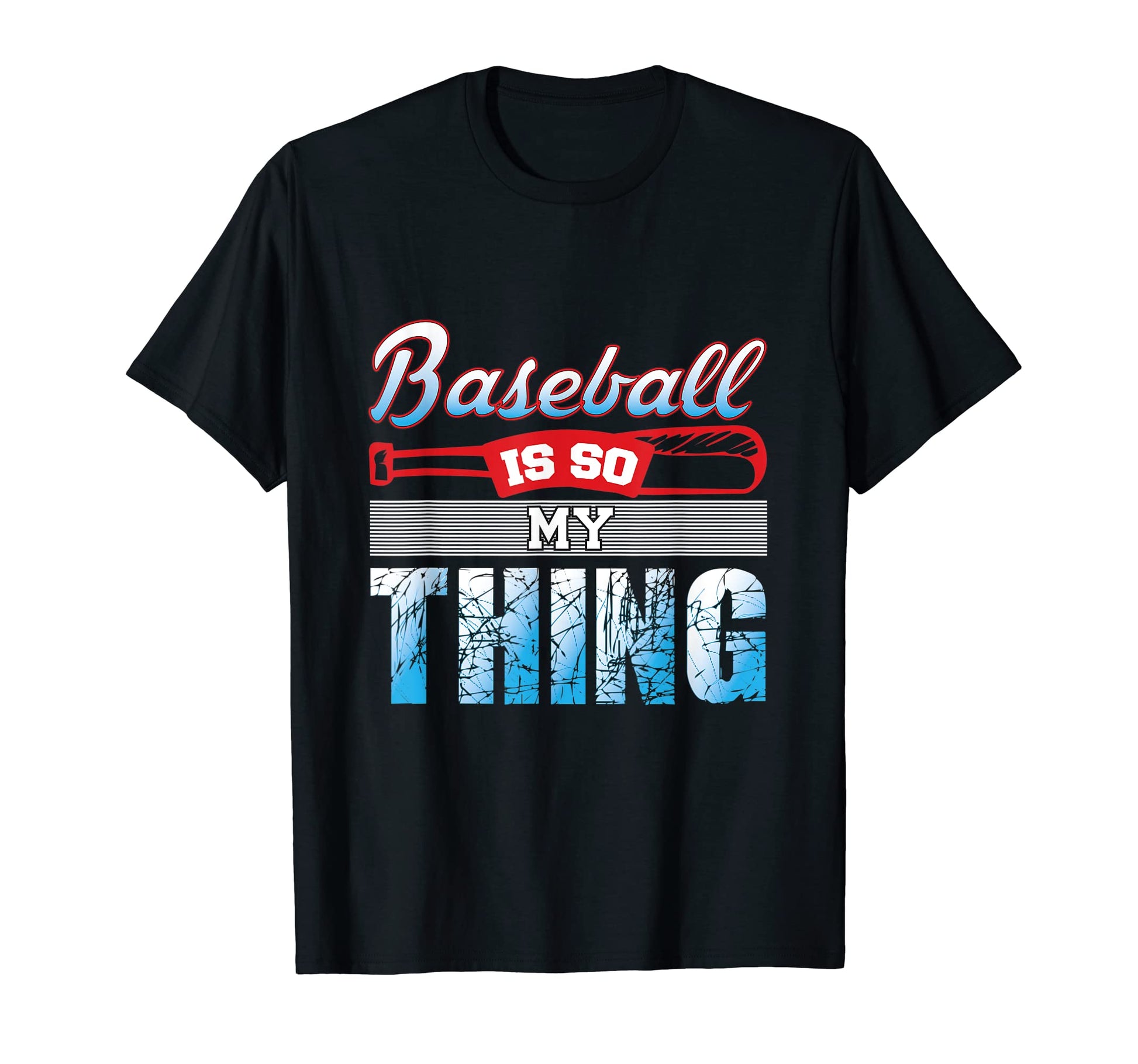 Baseball Is So My Thing Sport T-Shirt - Casual Everyday Wear Men Women - T-Shirt, Sweatshirt, Hoodie