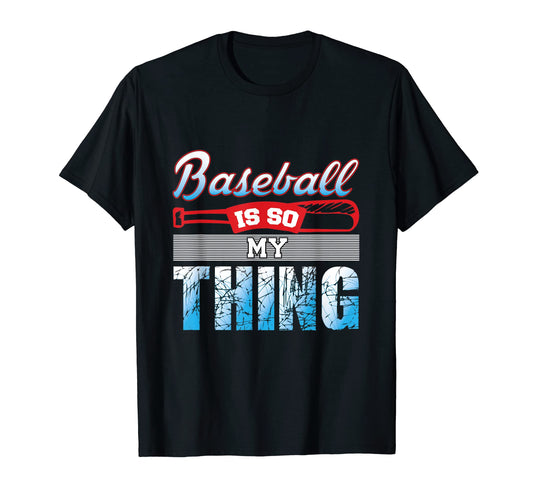 Baseball Is So My Thing Sport T-Shirt - Casual Everyday Wear Men Women - T-Shirt, Sweatshirt, Hoodie