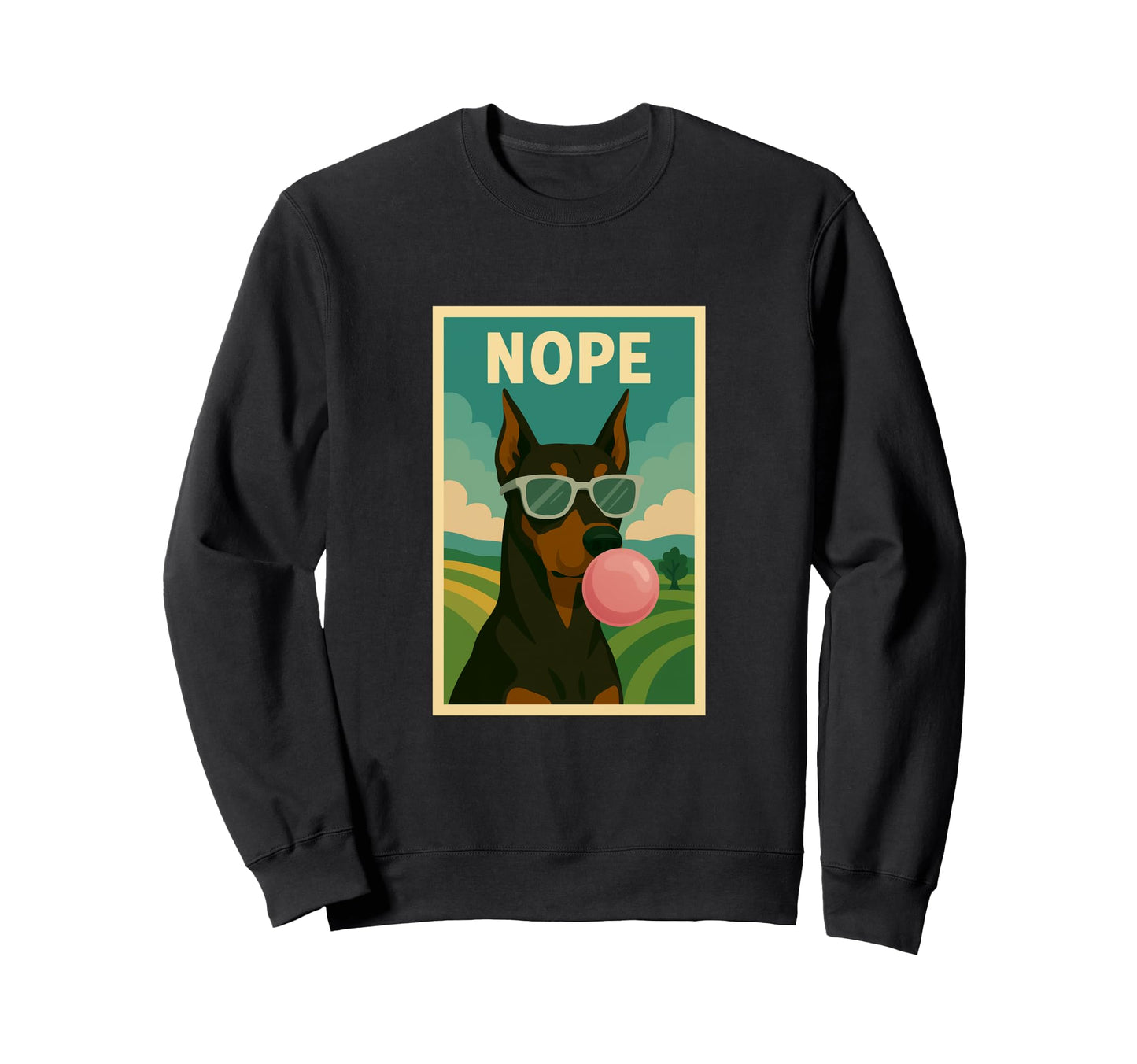 Doberman Nope Chewing Gum Bubble Sweatshirt - Fun Novelty Design Unisex - T-Shirt, Sweatshirt, Hoodie
