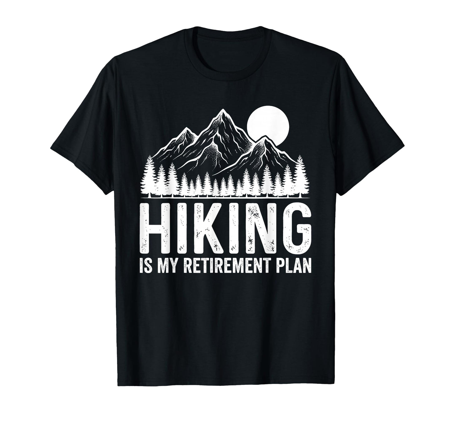 My Retirement Plan Funny Hiking T-Shirt - Novelty Apparel for Adults - T-Shirt, Sweatshirt, Hoodie