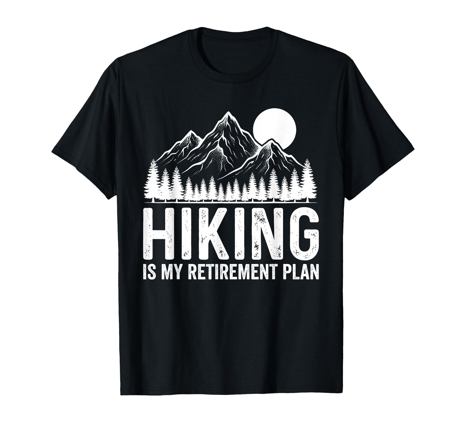 My Retirement Plan Funny Hiking T-Shirt - Novelty Apparel for Adults - T-Shirt, Sweatshirt, Hoodie