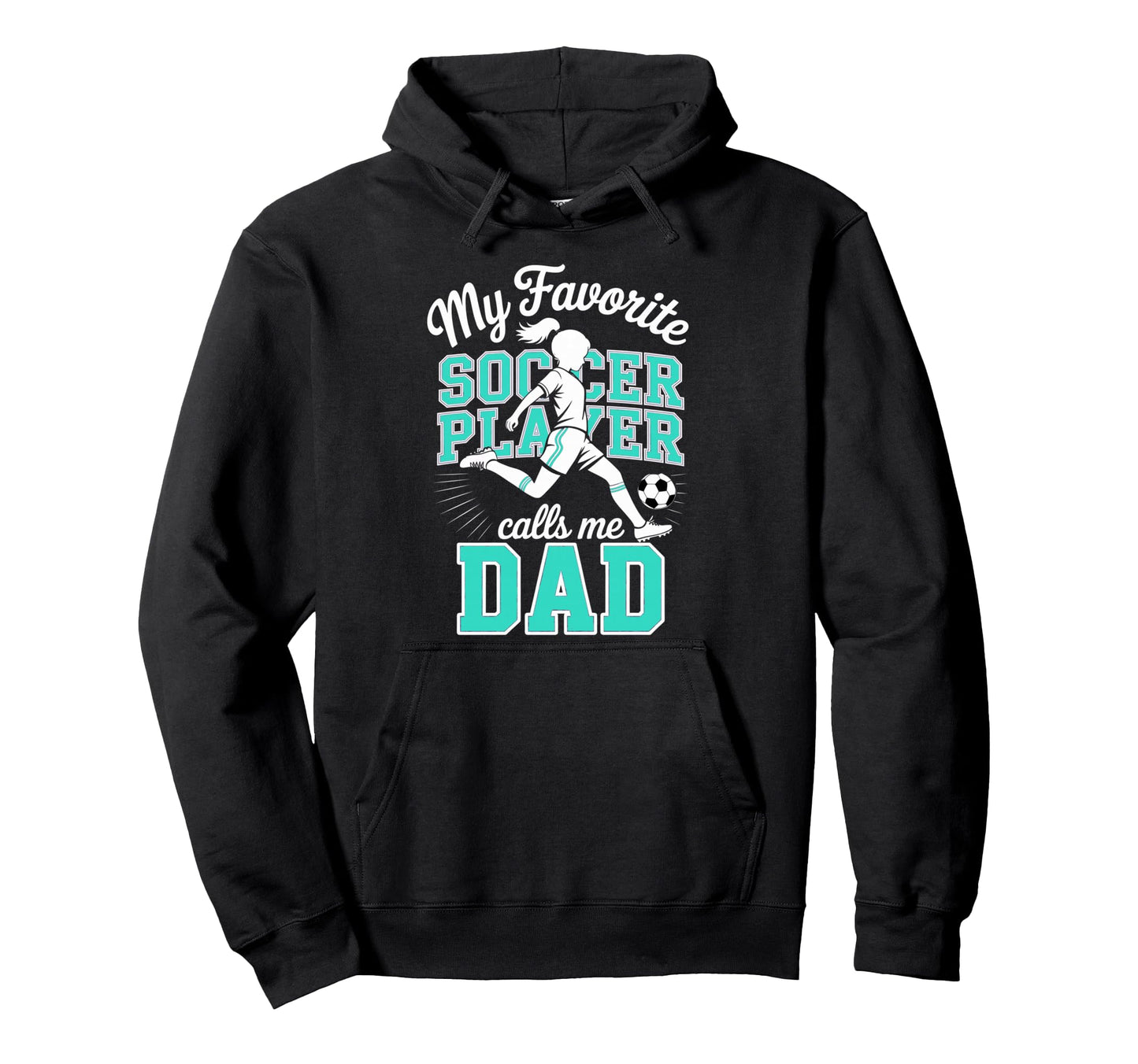 Soccer Dad Favorite Soccer Player Hoodie - Fun Novelty Design for Adults - T-Shirt, Sweatshirt, Hoodie