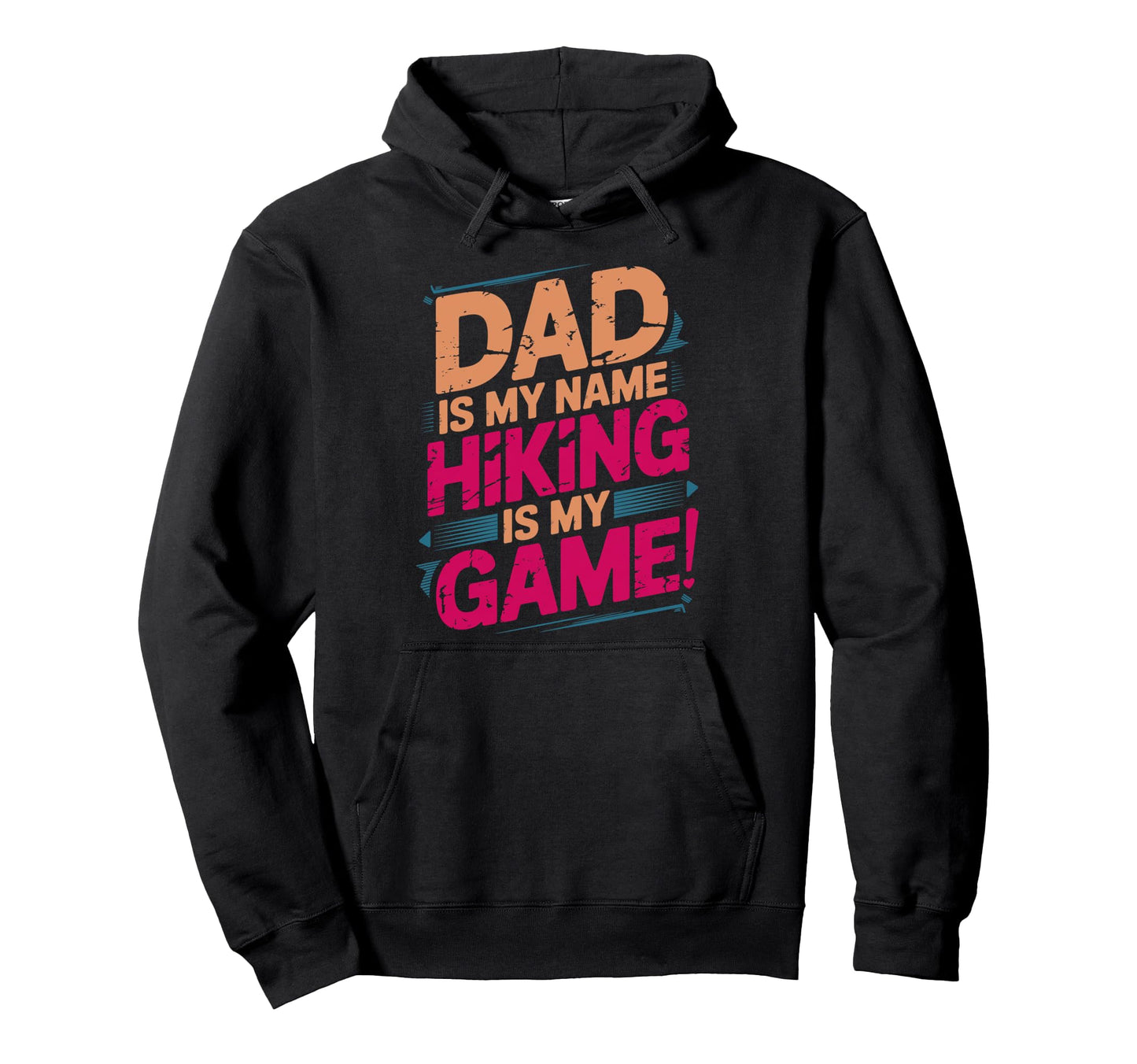 Funny Hiking Dad Is My Name Hiking Is My Hoodie - Streetwear Style Unisex - T-Shirt, Sweatshirt, Hoodie