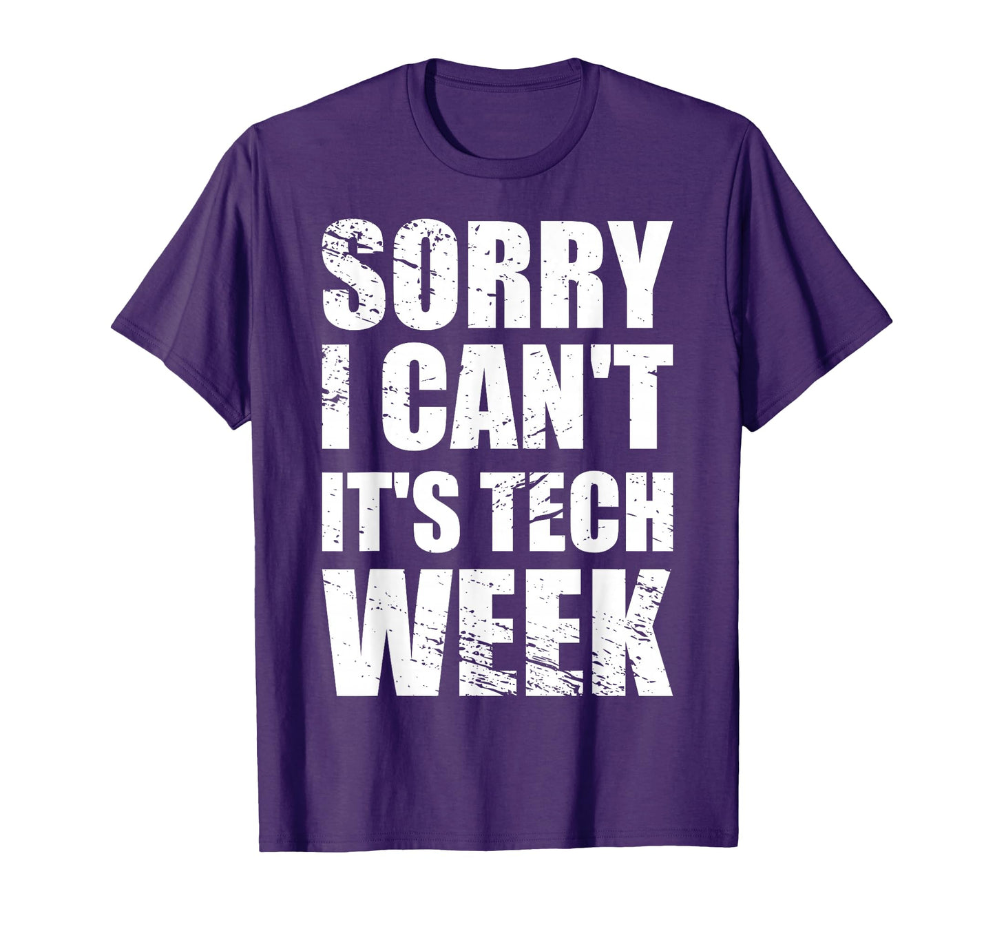 Sorry I Cant Its Tech Week Theatre Gift T-Shirt - Trendy Graphic Unisex - T-Shirt, Sweatshirt, Hoodie