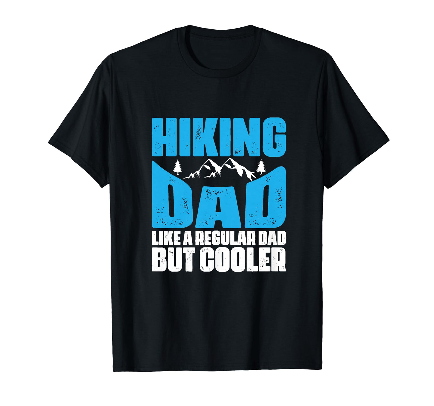 Hiking Dad Like Regular Dad But T-Shirt - Aesthetic Graphic Men Women - T-Shirt, Sweatshirt, Hoodie