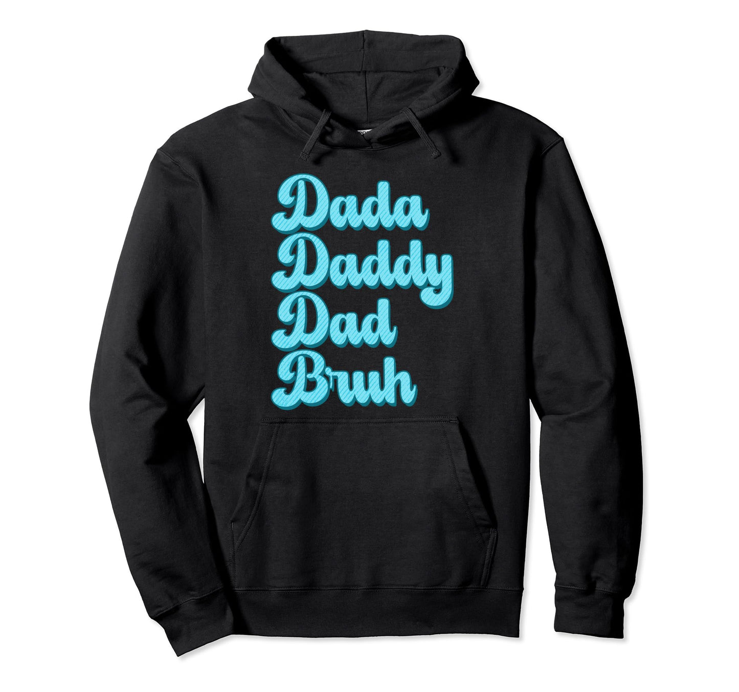 Dada Daddy Dad Bruh Funny Husband Dad Hoodie - Trendy Graphic Men Women - T-Shirt, Sweatshirt, Hoodie