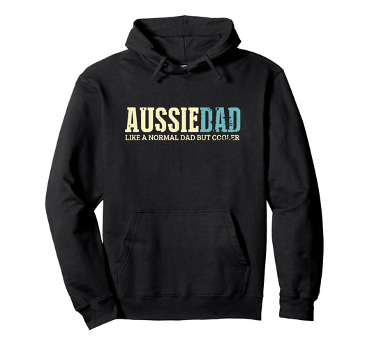 Aussie Dad Like Normal Dad But Cooler Dog Hoodie - Custom Art Print Unisex - T-Shirt, Sweatshirt, Hoodie