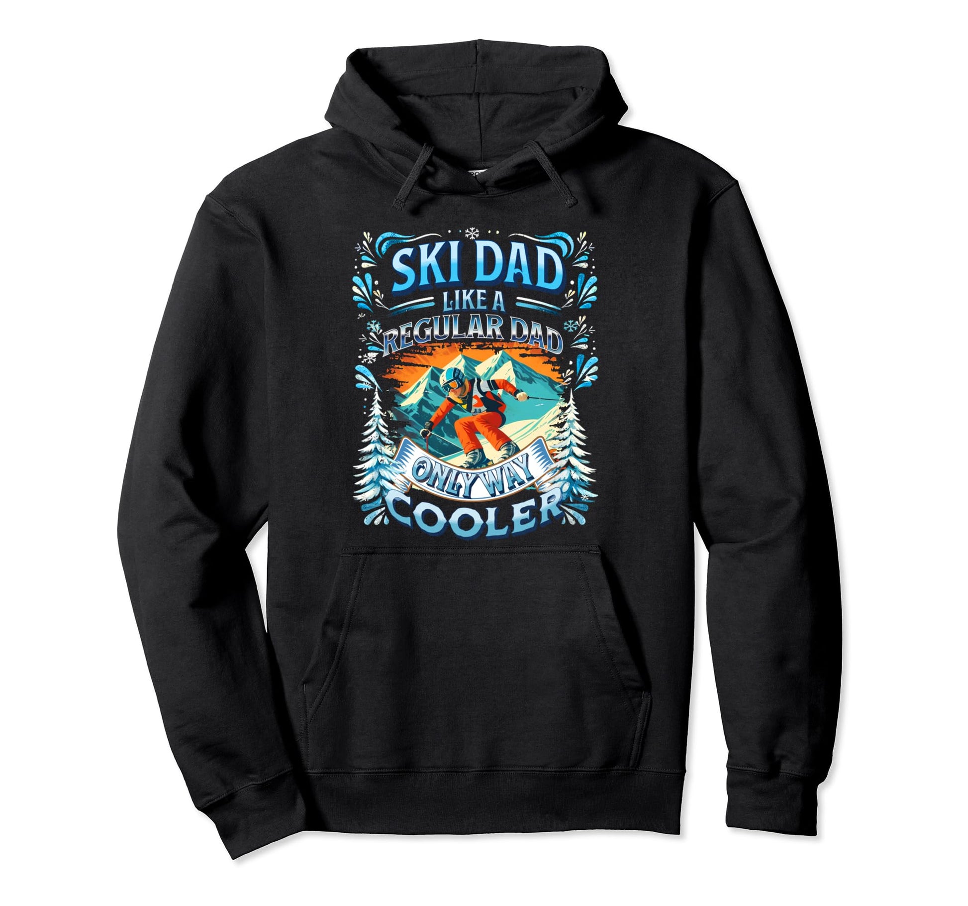 Funny Ski Dad Like Regular Dad Only Way Hoodie - Graphic Print Unisex - T-Shirt, Sweatshirt, Hoodie
