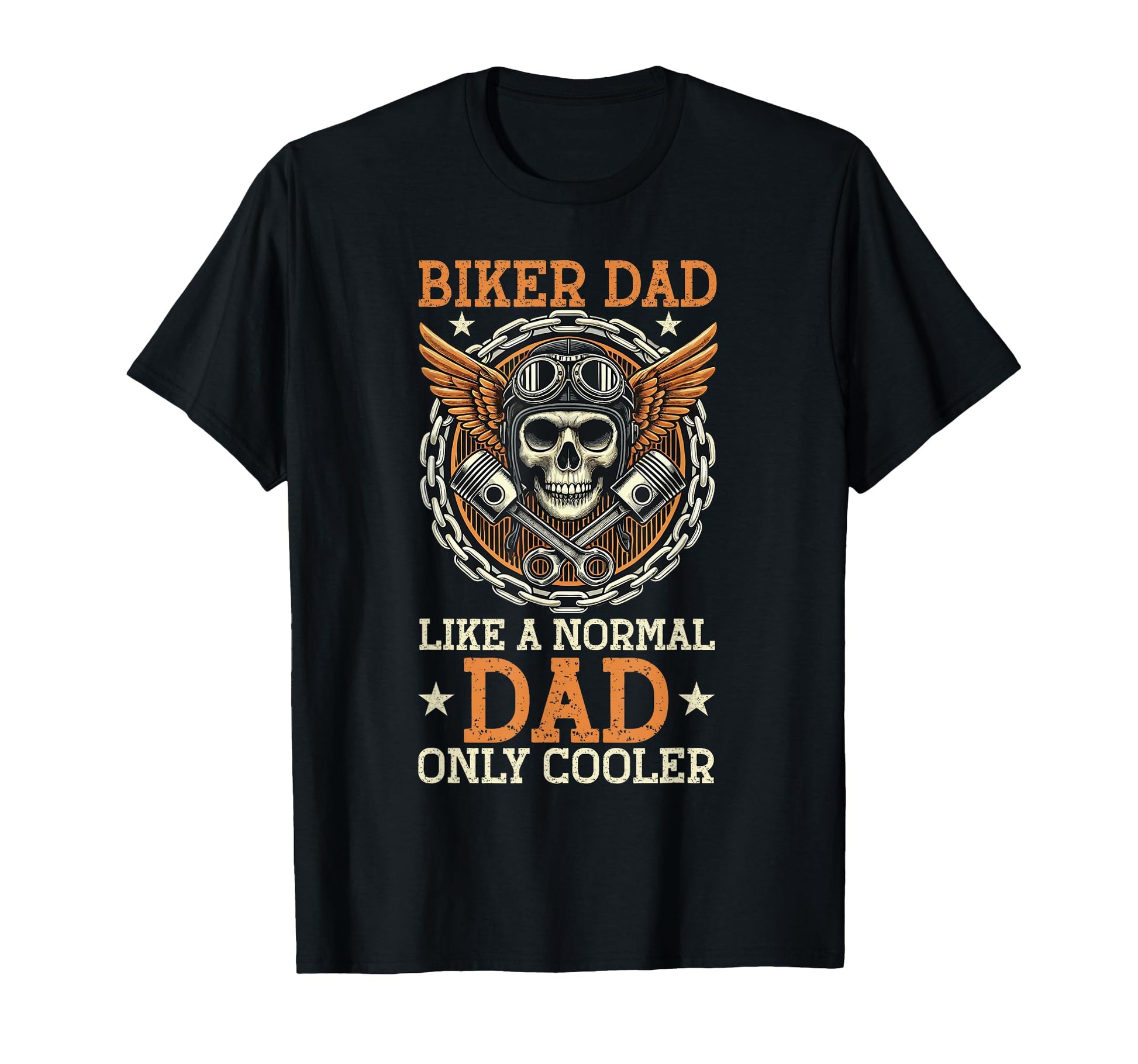 Biker Dad Like Normal Dad Only T-Shirt - Casual Everyday Wear Unisex - T-Shirt, Sweatshirt, Hoodie