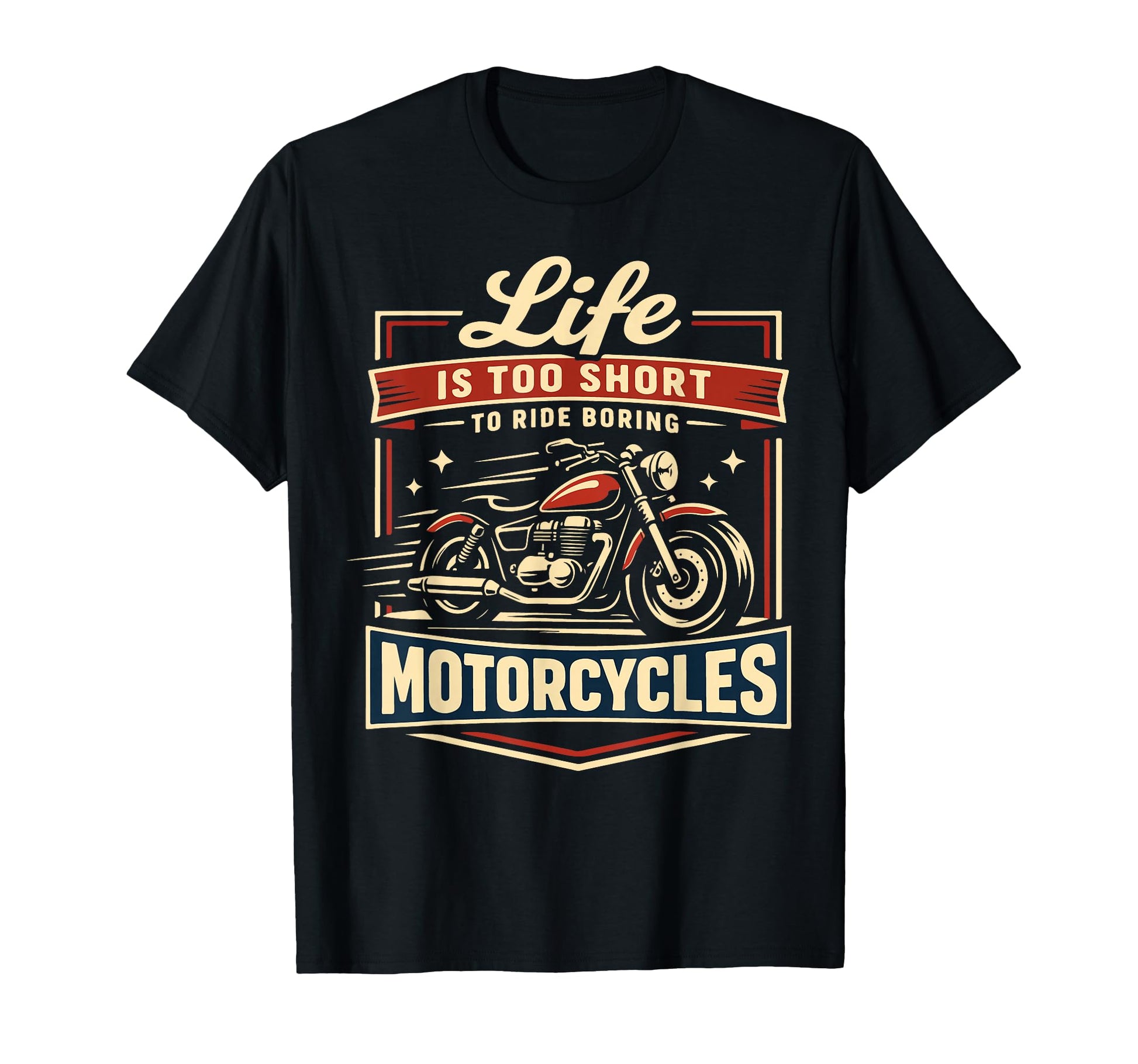 Motorcycle Biker Life Is Too Short To T-Shirt - Casual Everyday Wear Unisex - T-Shirt, Sweatshirt, Hoodie