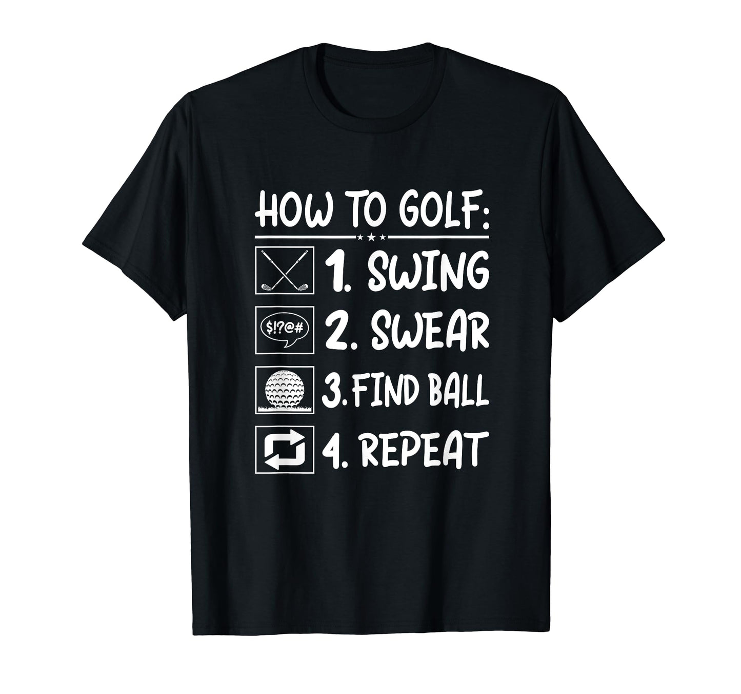 Funny Golf Sayings Funny Golfing How To Golf T-Shirt - Graphic Print Unisex - T-Shirt, Sweatshirt, Hoodie