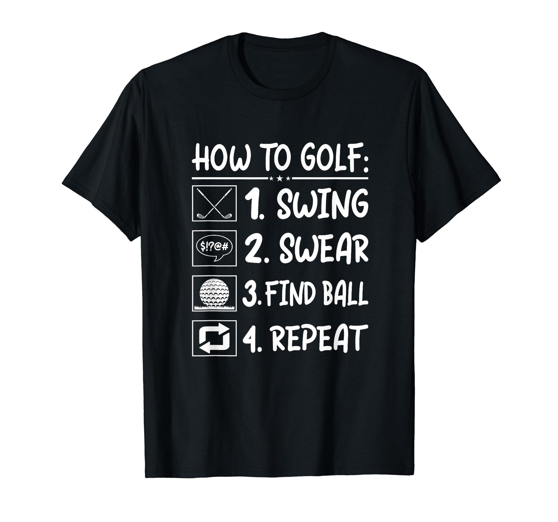Funny Golf Sayings Funny Golfing How To Golf T-Shirt - Graphic Print Unisex - T-Shirt, Sweatshirt, Hoodie