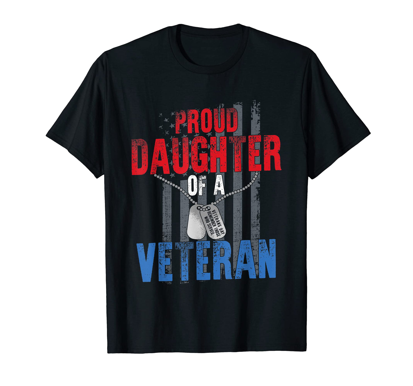 Proud Daughter Veteran Dad Veterans Day T-Shirt - Novelty Apparel Unisex - T-Shirt, Sweatshirt, Hoodie