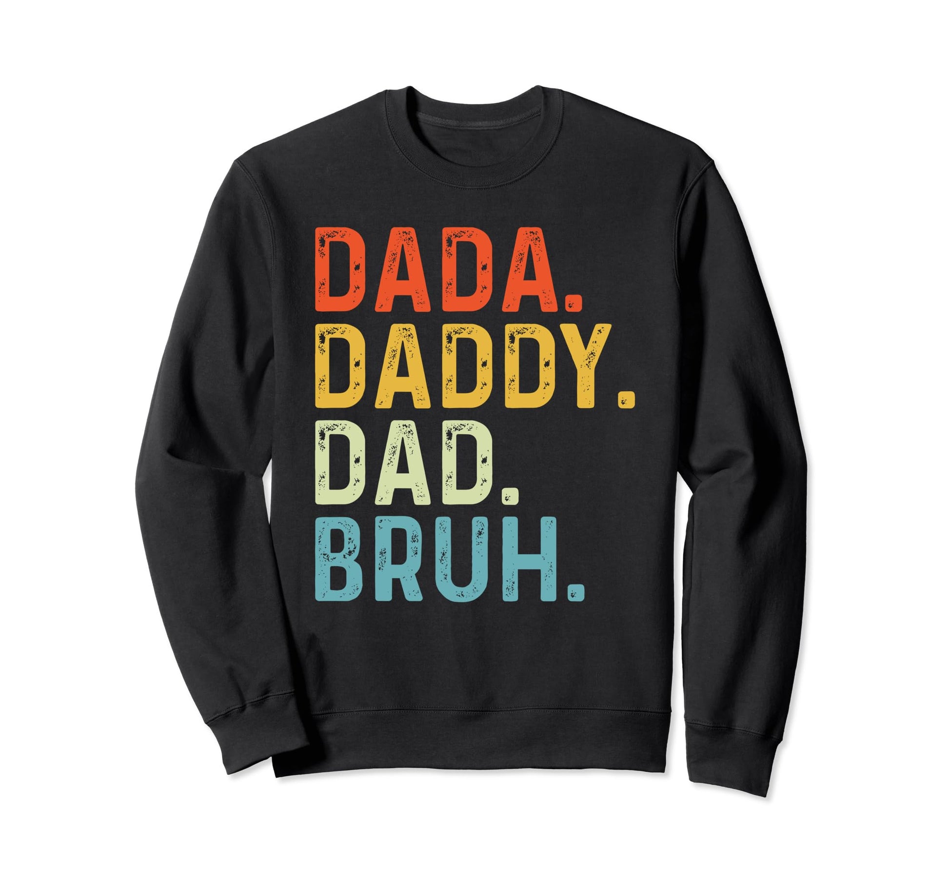 Dada Daddy Dad Bruh Husband Funny Sweatshirt - Trendy Graphic Unisex - T-Shirt, Sweatshirt, Hoodie