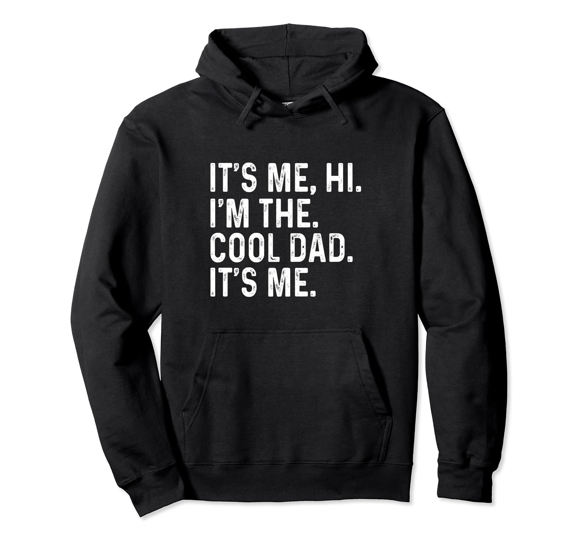 Fathers Day Its Me Hi Im Dad Its Me Hoodie - Custom Art Print for Adults - T-Shirt, Sweatshirt, Hoodie