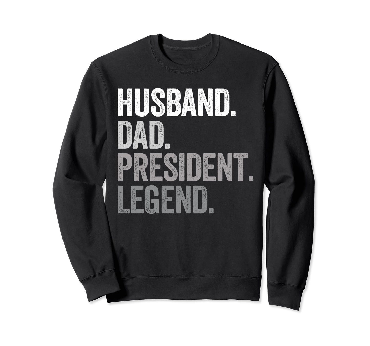 Husband Dad President Funny Supporter Sweatshirt - Graphic Print Unisex - T-Shirt, Sweatshirt, Hoodie
