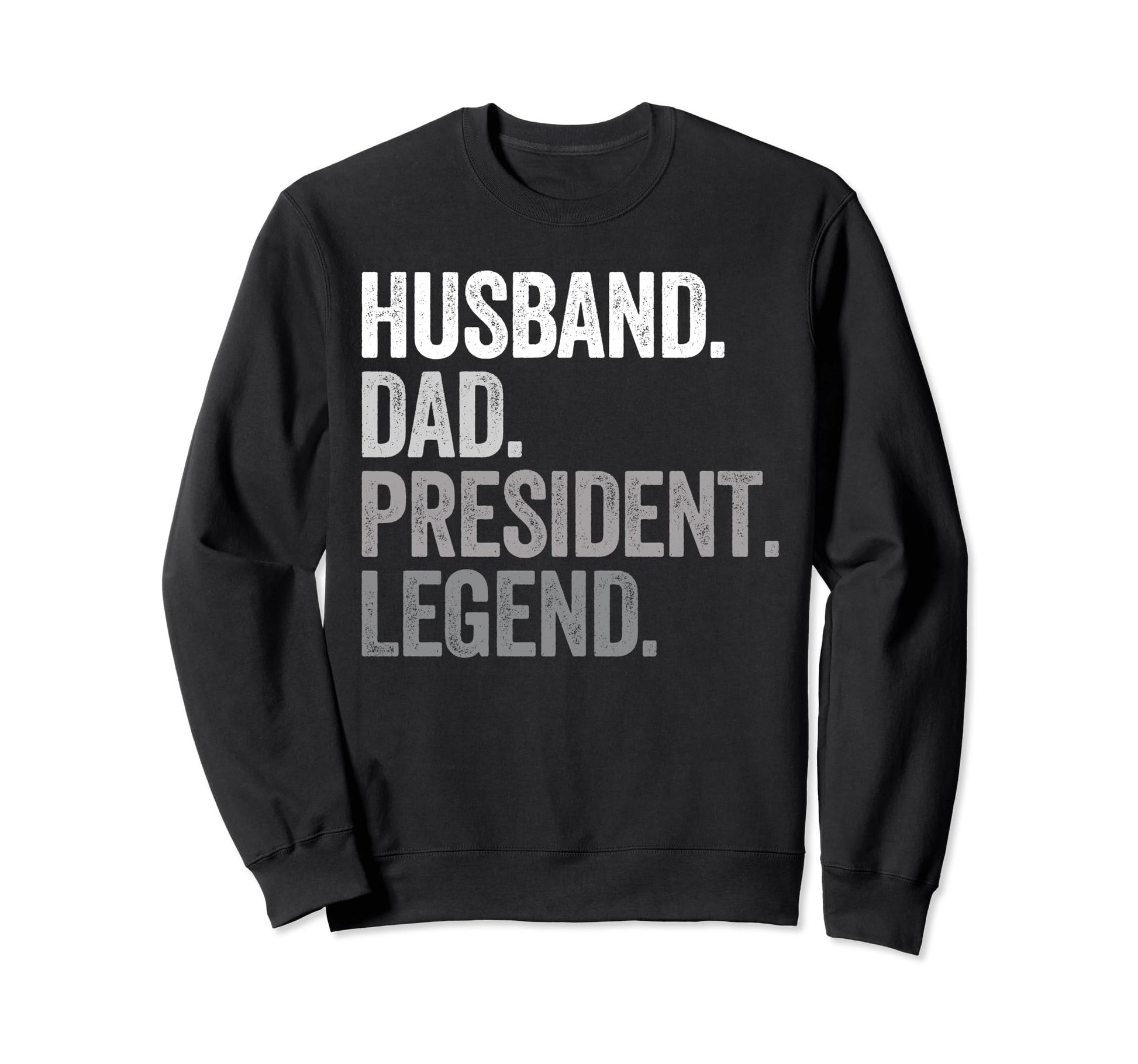 Husband Dad President Funny Supporter Sweatshirt - Graphic Print Unisex - T-Shirt, Sweatshirt, Hoodie