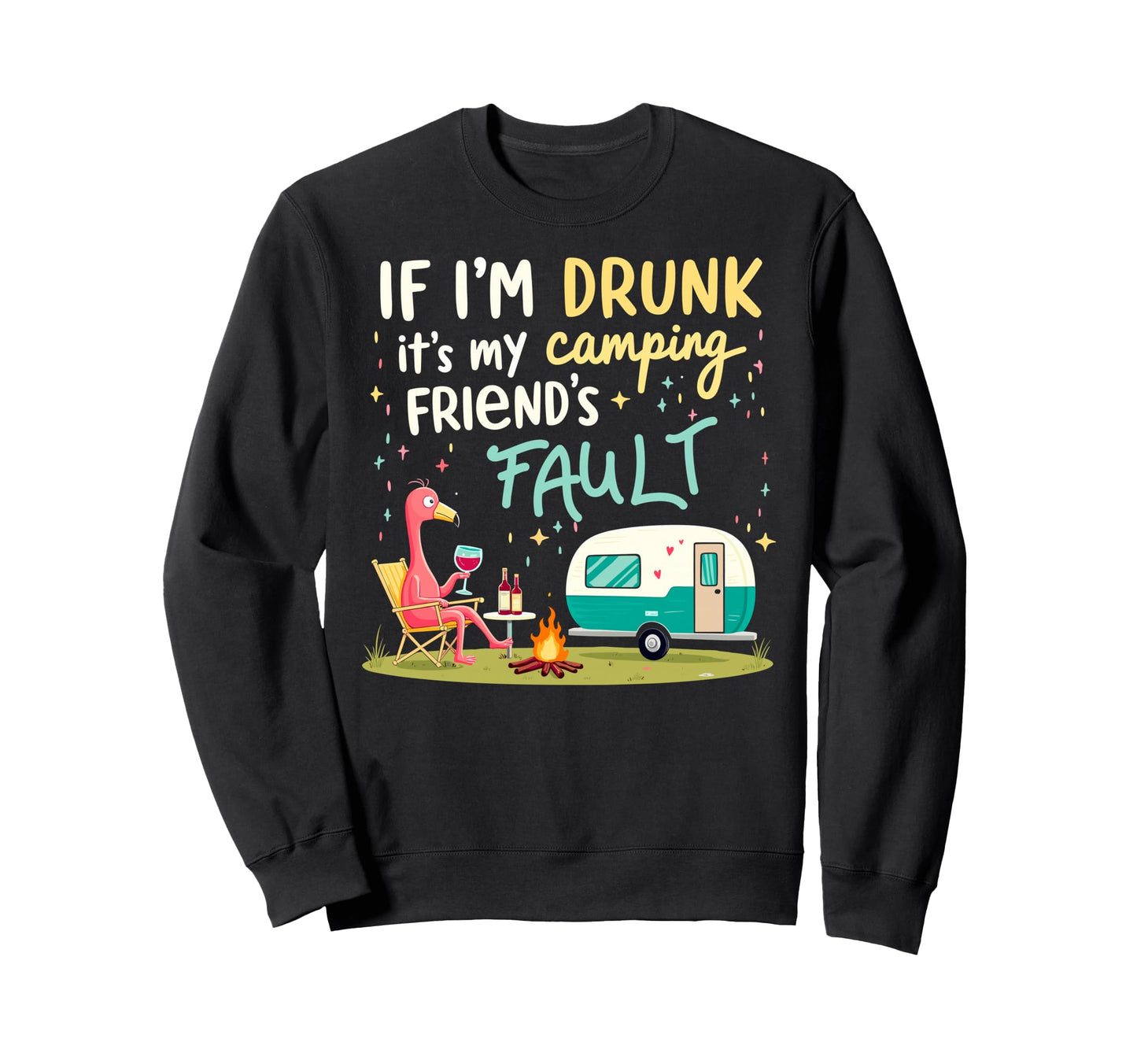 If Im Drunk Its My Camping Friends Sweatshirt - Streetwear Style Men Women - T-Shirt, Sweatshirt, Hoodie