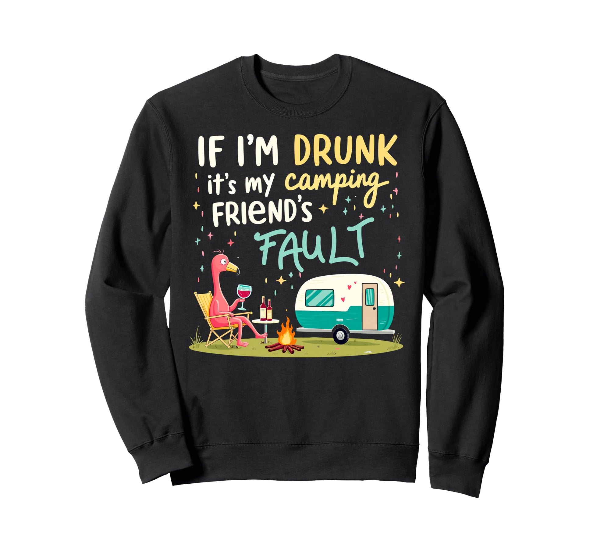 If Im Drunk Its My Camping Friends Sweatshirt - Streetwear Style Men Women - T-Shirt, Sweatshirt, Hoodie