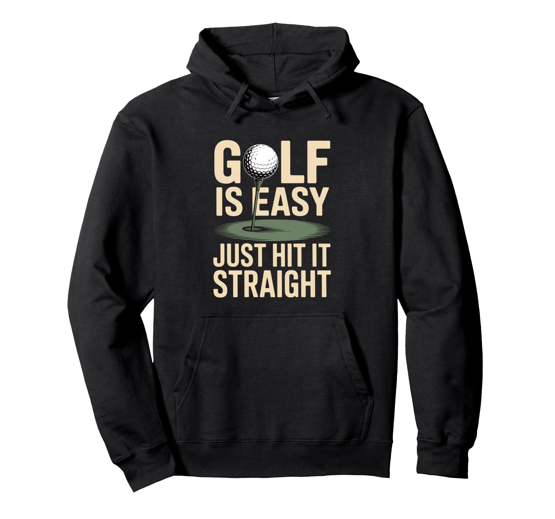 Golf Is Easy Just Hit It Straight Hoodie - Aesthetic Graphic Men Women - T-Shirt, Sweatshirt, Hoodie