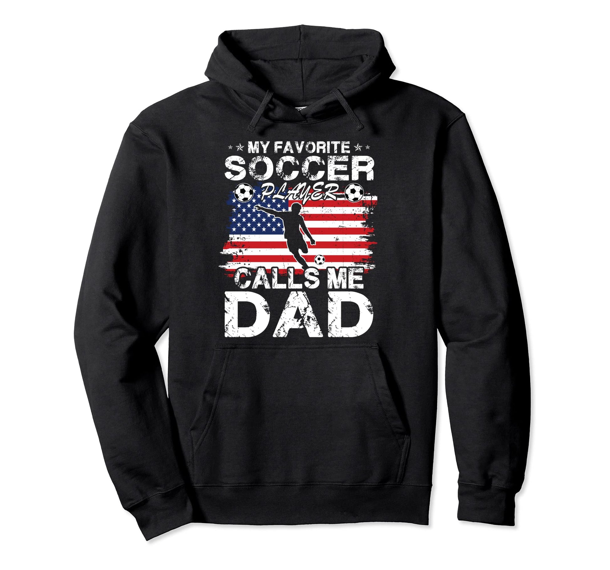 My Favorite Soccer Player Calls Me Dad Hoodie - Streetwear Style Men Women - T-Shirt, Sweatshirt, Hoodie