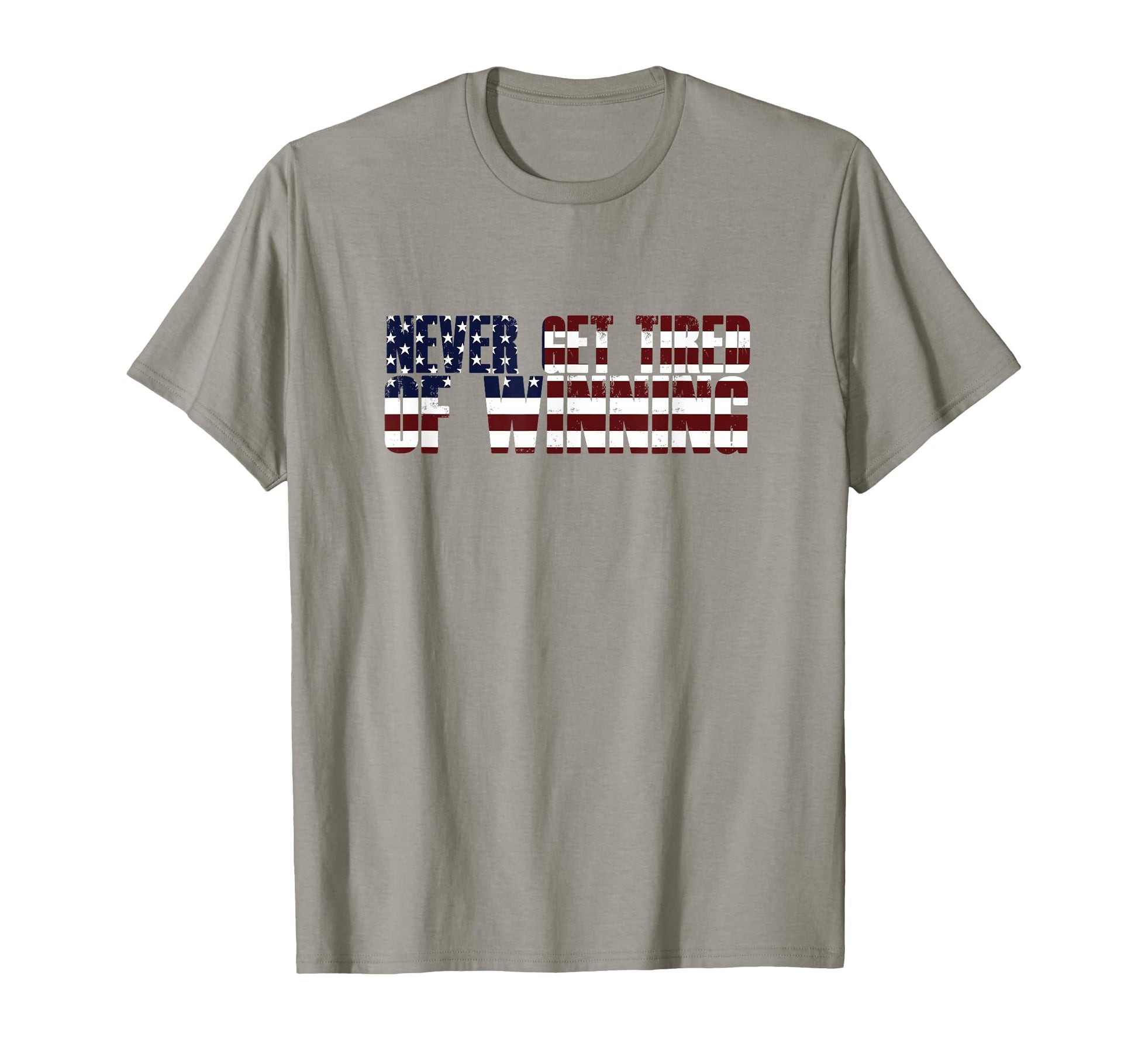 Trump Supporter Gift Never Get Tired T-Shirt - Graphic Print Men Women - T-Shirt, Sweatshirt, Hoodie