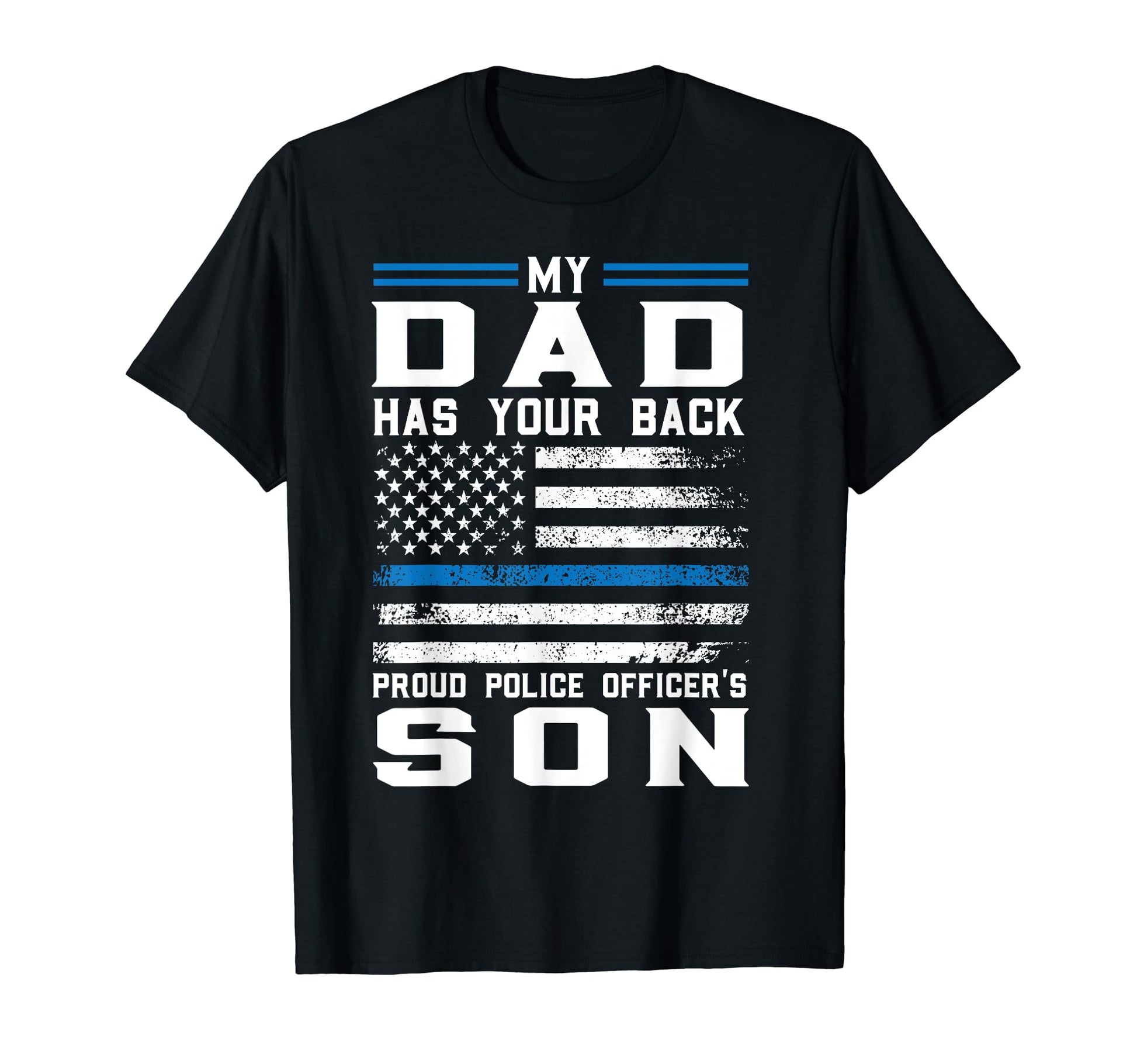 My Dad Has Our Back Proud Police T-Shirt - Streetwear Style Men Women - T-Shirt, Sweatshirt, Hoodie