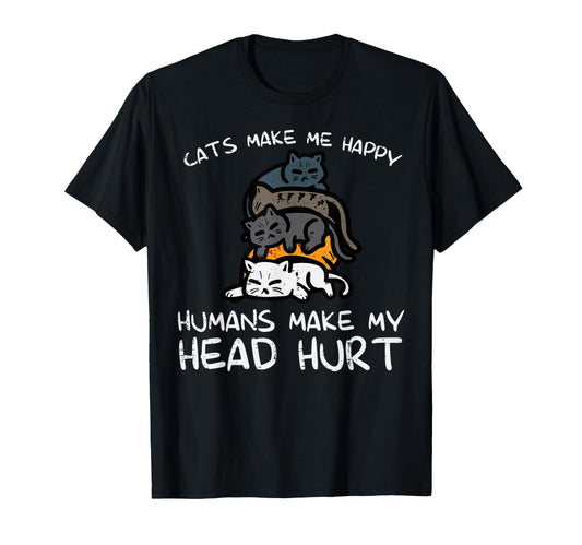 Cats Make Me Happy Humans Funny T-Shirt - Novelty Apparel for Adults - T-Shirt, Sweatshirt, Hoodie