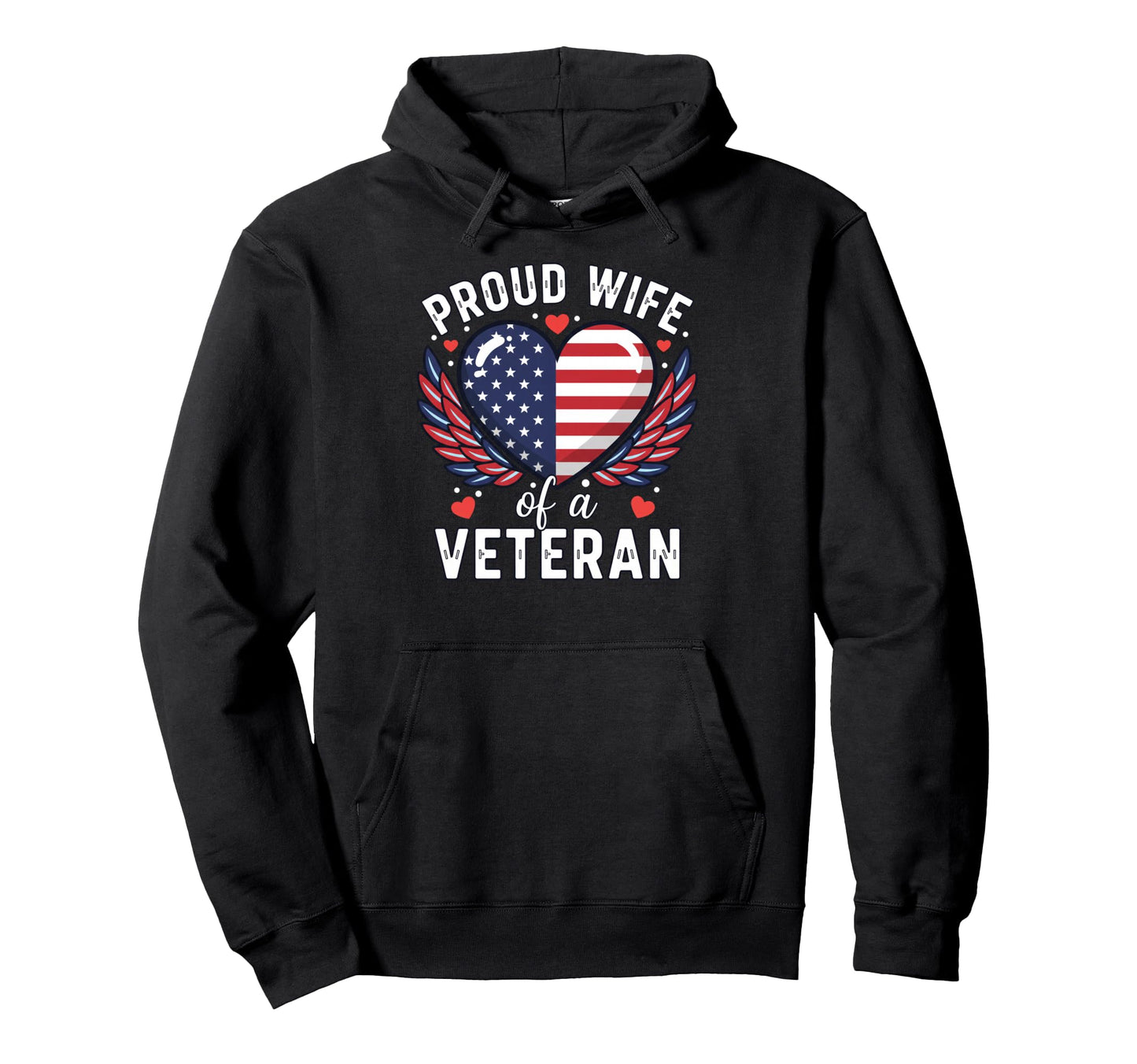 Proud Wife Veteran Patriotic American Hoodie - Streetwear Style for Adults - T-Shirt, Sweatshirt, Hoodie