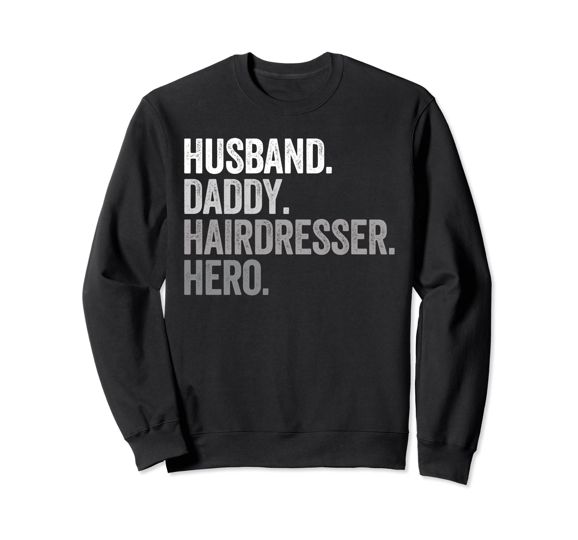 Husband Daddy Hairdresser Dad Sweatshirt - Fun Novelty Design for Adults - T-Shirt, Sweatshirt, Hoodie