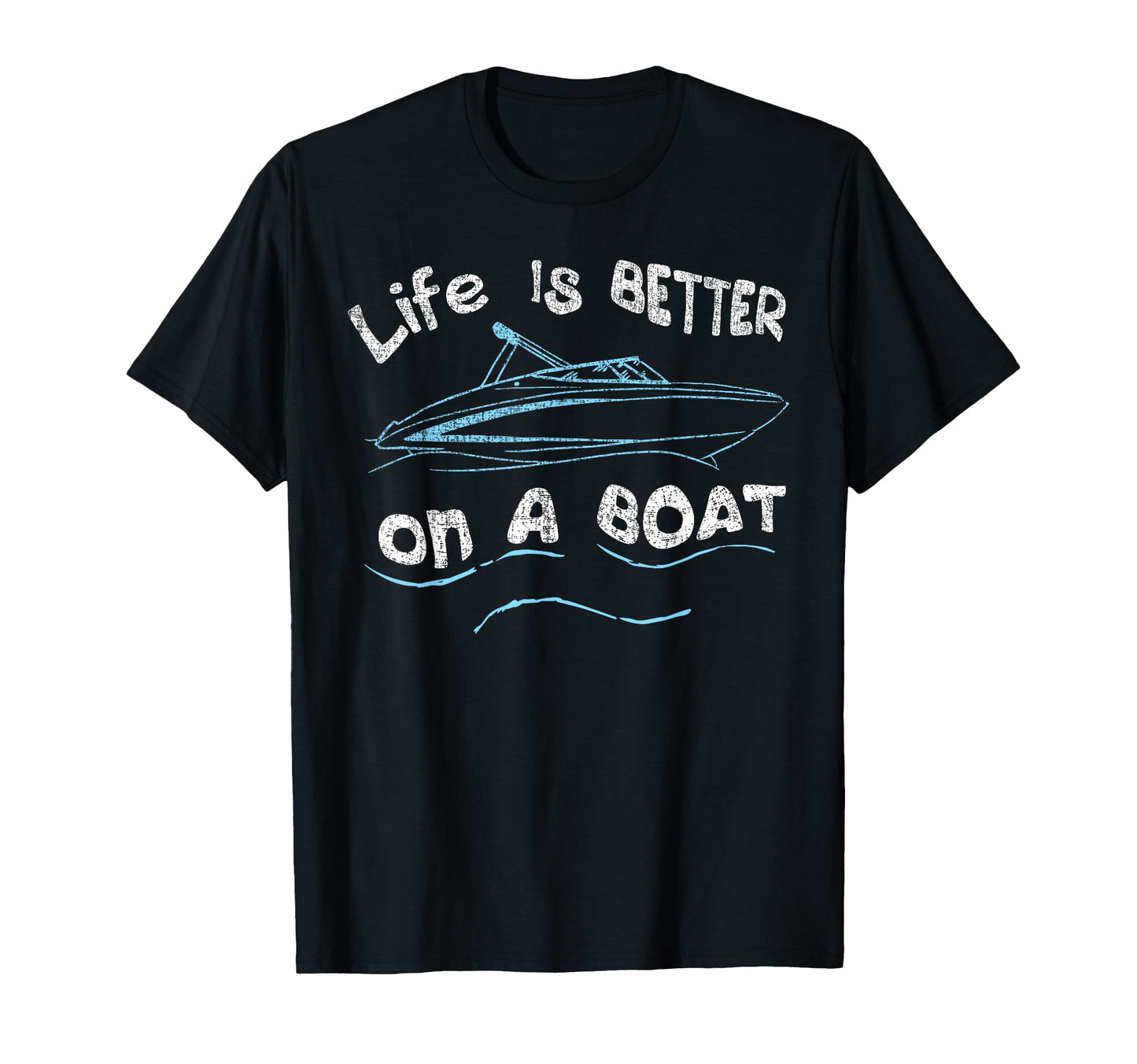 Life Is Better Boat Captain Boater T-Shirt - Custom Art Print Men Women - T-Shirt, Sweatshirt, Hoodie