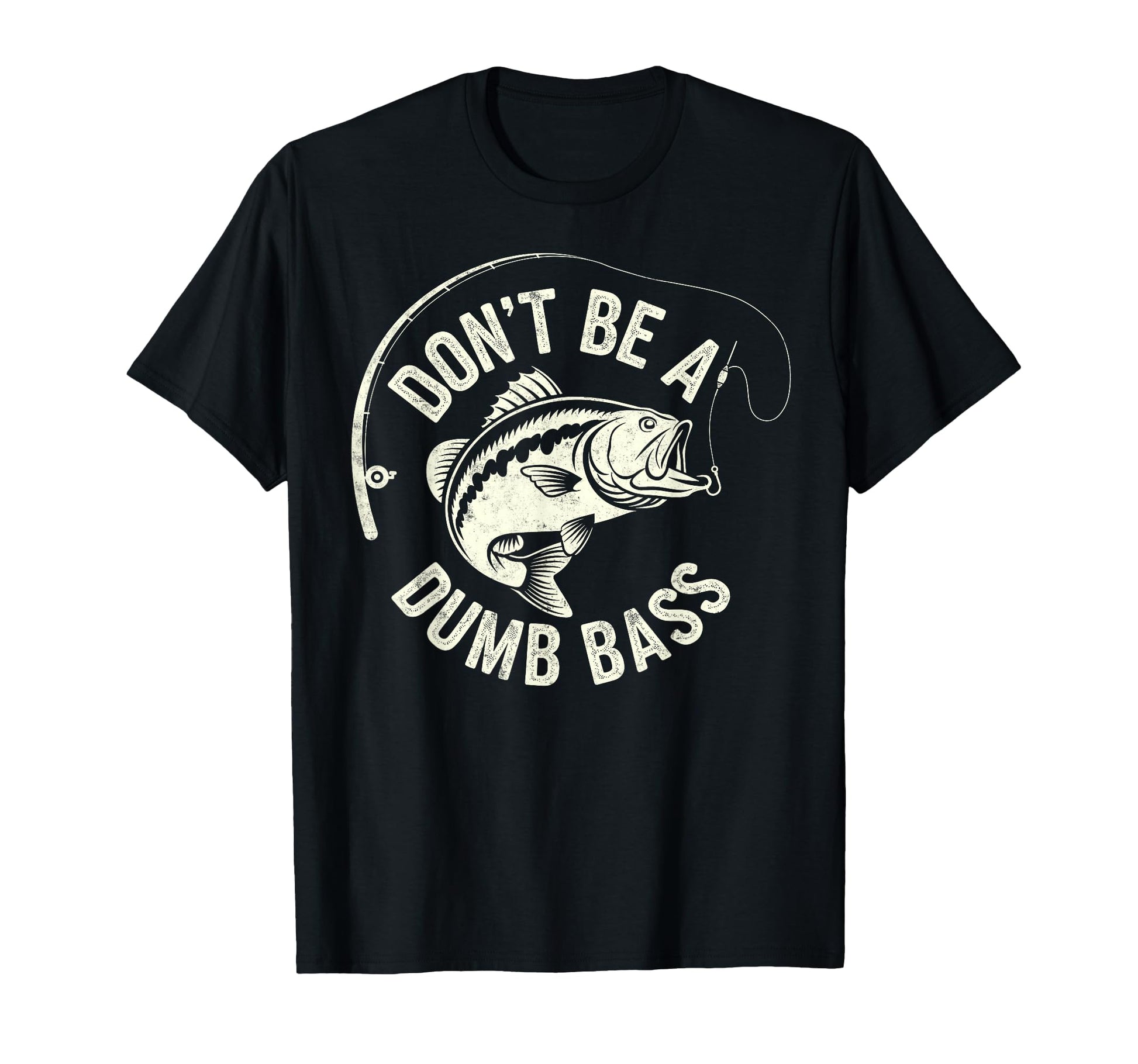 Dont Be Dumb Bass Fishing Fisherman T-Shirt - Streetwear Style Men Women - T-Shirt, Sweatshirt, Hoodie