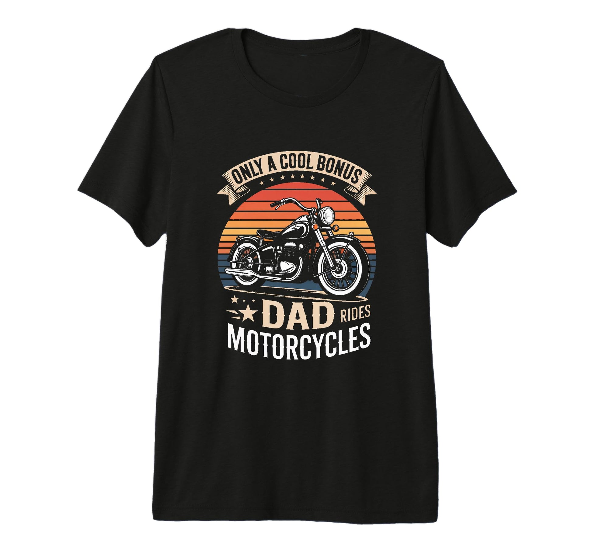 Only Bonus Dad Rides Motorcycles Tri T-Shirt - Unique Graphic Men Women - T-Shirt, Sweatshirt, Hoodie