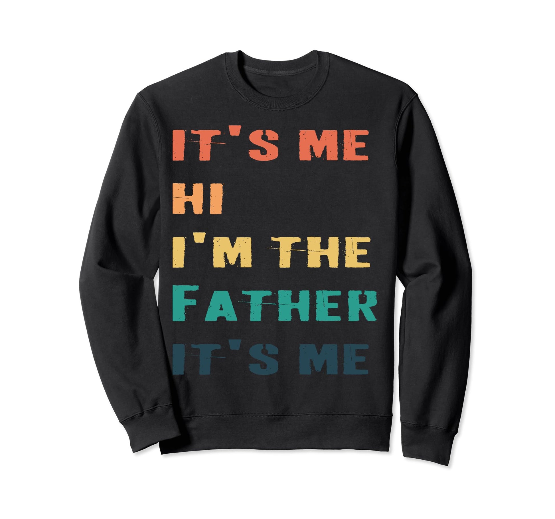 Fathers Day Funny Its Me Hi Im Dad Sweatshirt - Unique Graphic for Adults - T-Shirt, Sweatshirt, Hoodie
