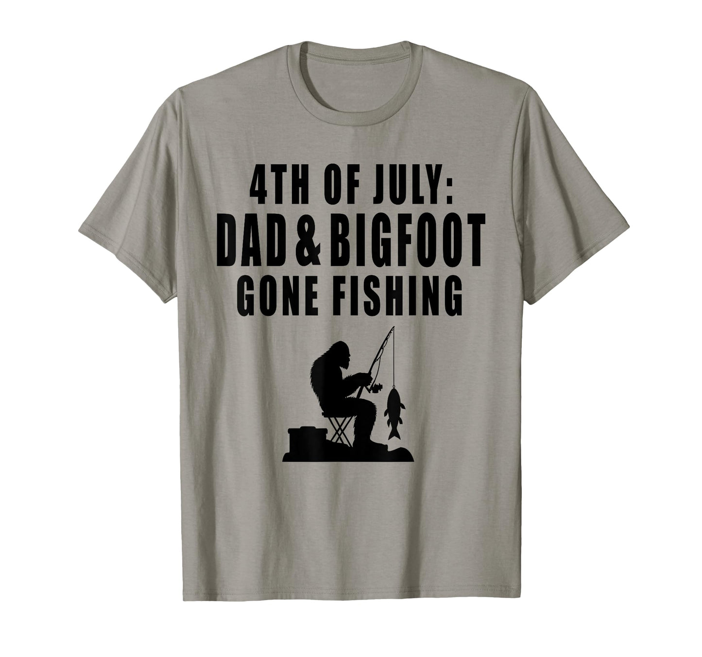 4Th July Dad Bigfoot Gone Fishing T-Shirt - Minimalist Print Men Women - T-Shirt, Sweatshirt, Hoodie