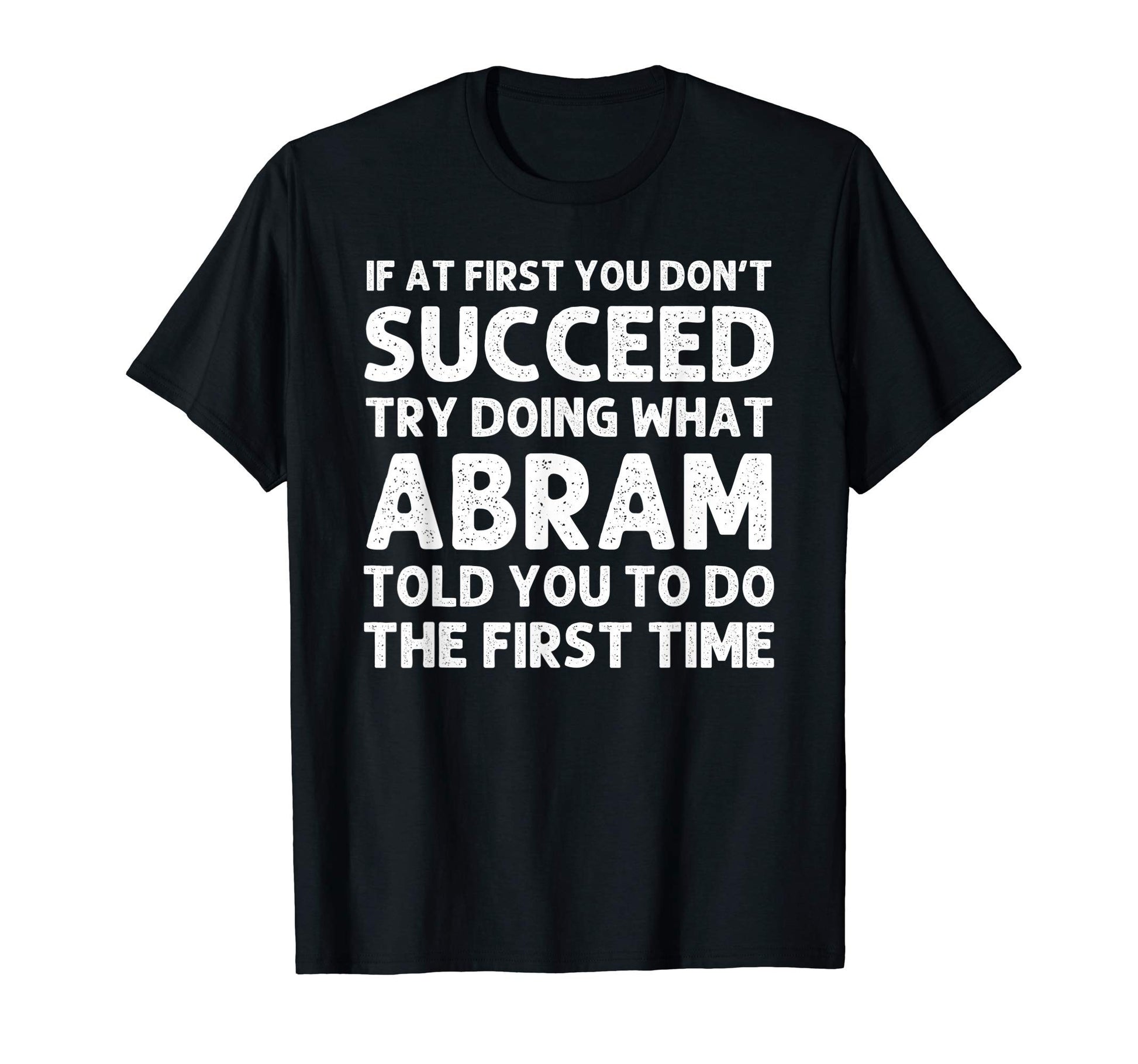 Abram Gift Name Personalized Birthday T-Shirt - Unique Graphic for Adults - T-Shirt, Sweatshirt, Hoodie