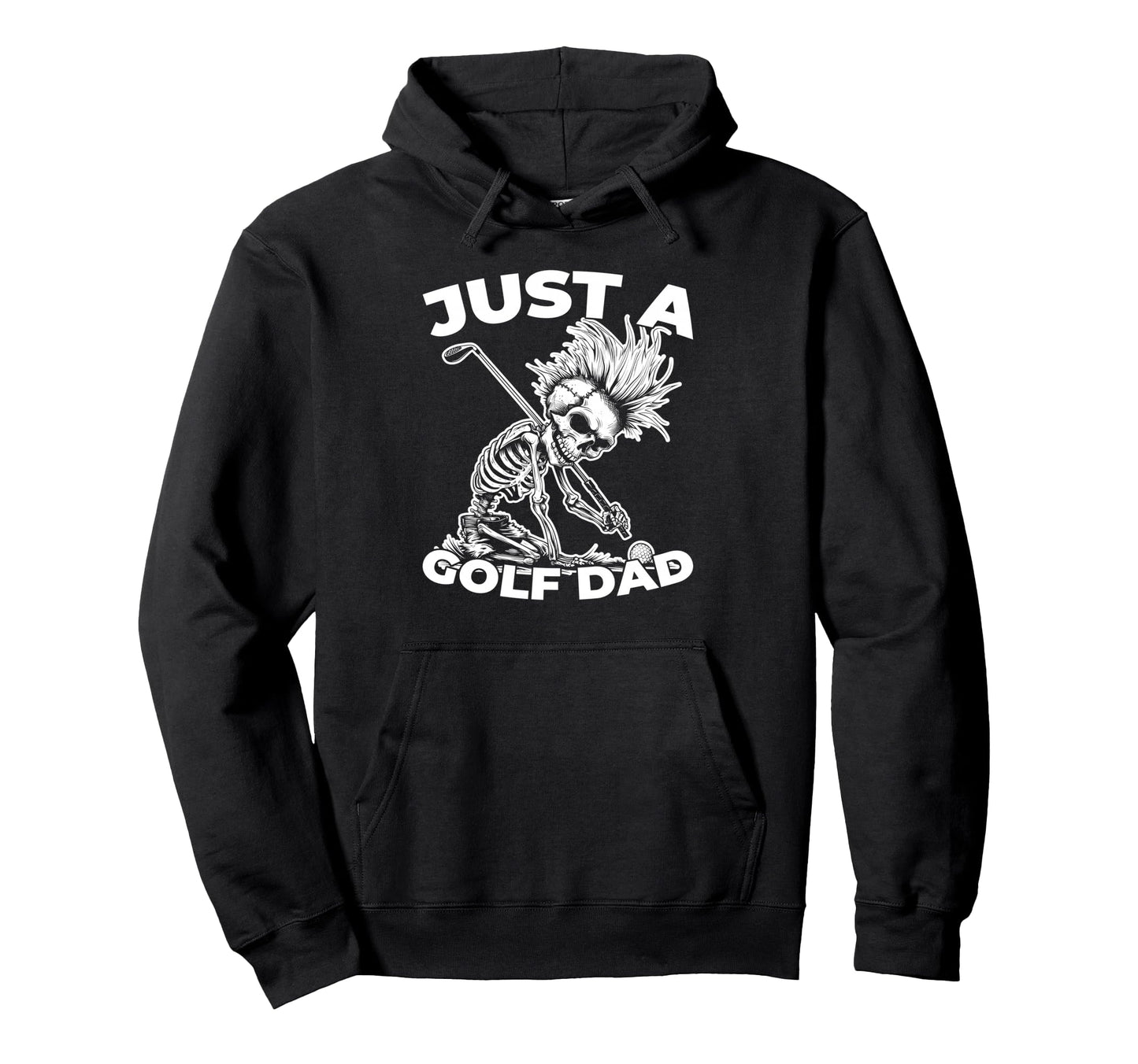 Golf Golfing Golfer Just Golf Dad Hoodie - Novelty Apparel Men Women - T-Shirt, Sweatshirt, Hoodie