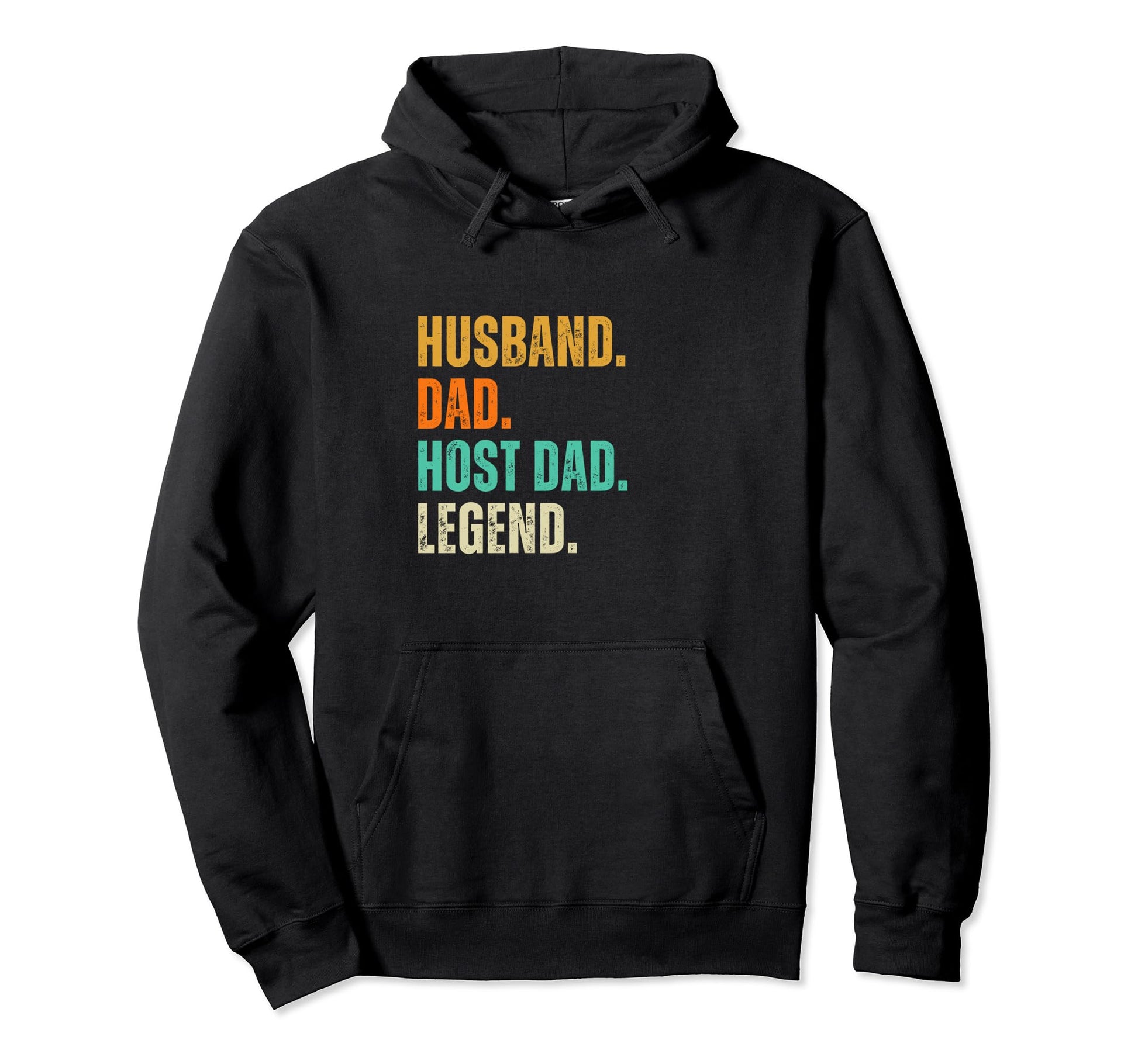 Host Dad Husband Dad Legend Hoodie - Streetwear Style Unisex - T-Shirt, Sweatshirt, Hoodie