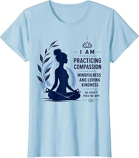 I Am Practicing Mindfulness Compassion and Loving Kindness T-Shirt Unisex T-shirt, Sweatshirt, Hoodie, Long Sleeve Tee - T-Shirt, Sweatshirt, Hoodie