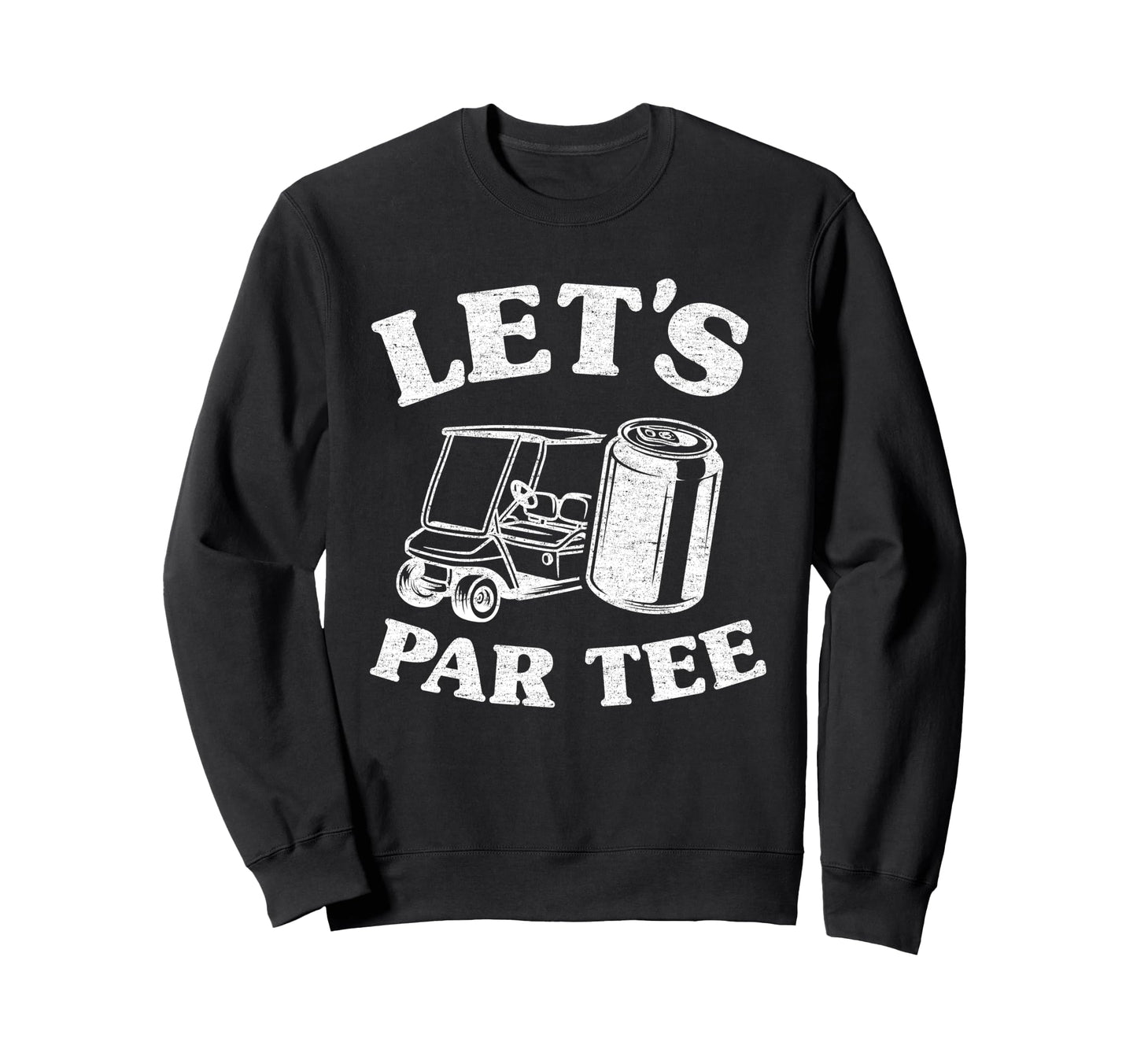 Lets Par Beer Cart Golf Cart Golfers Sweatshirt - Aesthetic Graphic Unisex - T-Shirt, Sweatshirt, Hoodie